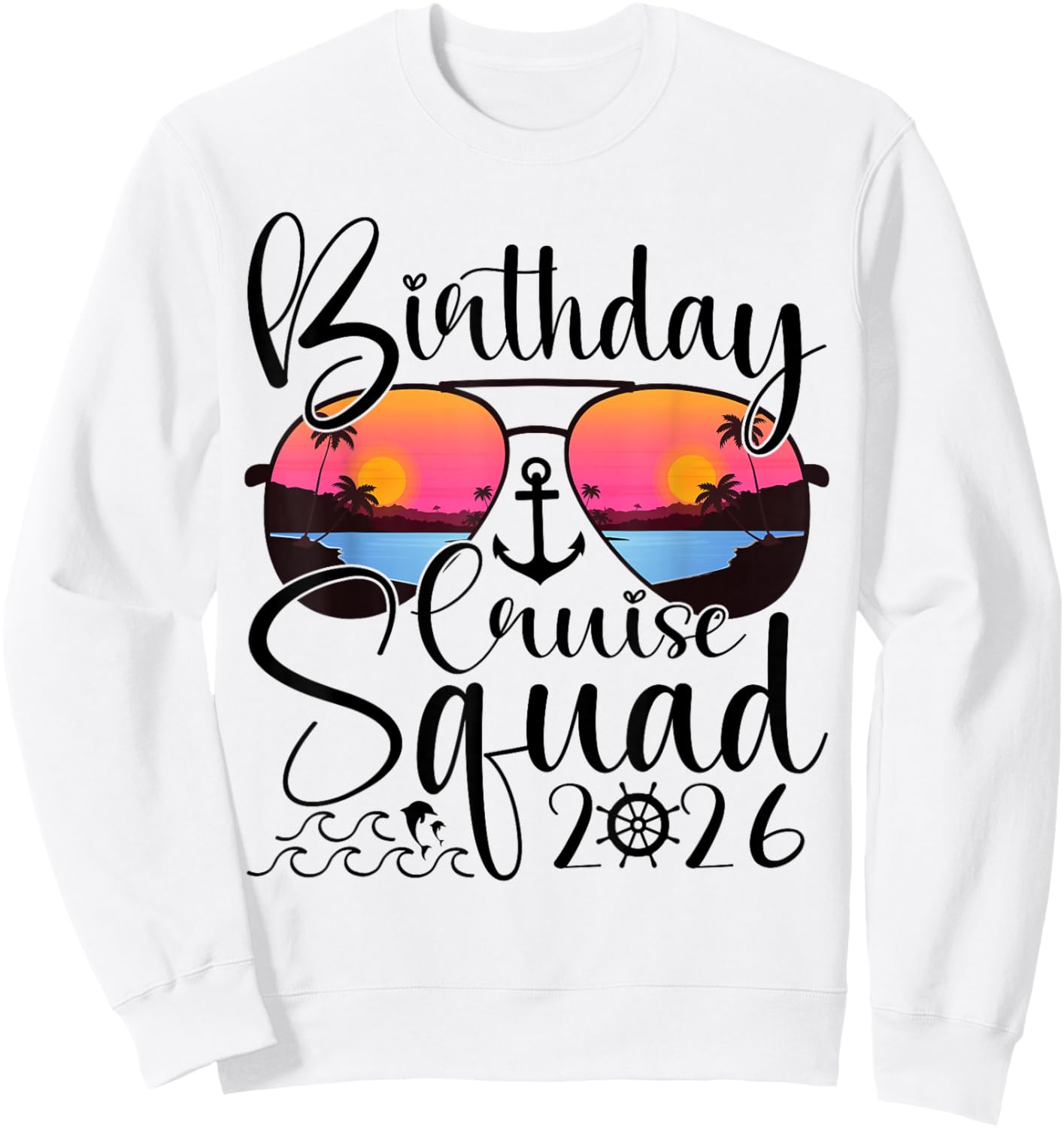 Birthday Cruise Squad 2026 Cruise Birthday Party Vacation Sweatshirt - Sweatshirt | White