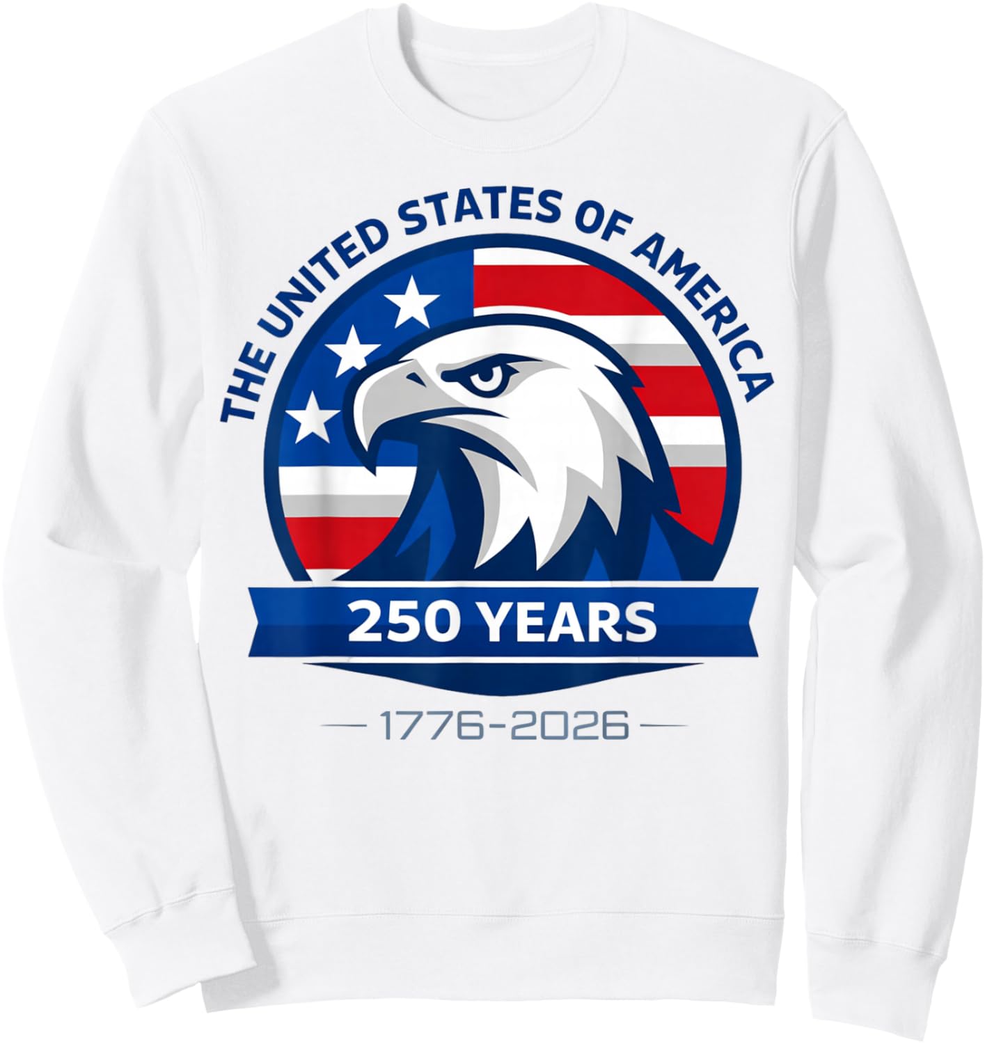 USA 250 Years of Freedom 1776–2026 Independence Bald Eagle Sweatshirt - Sweatshirt | White