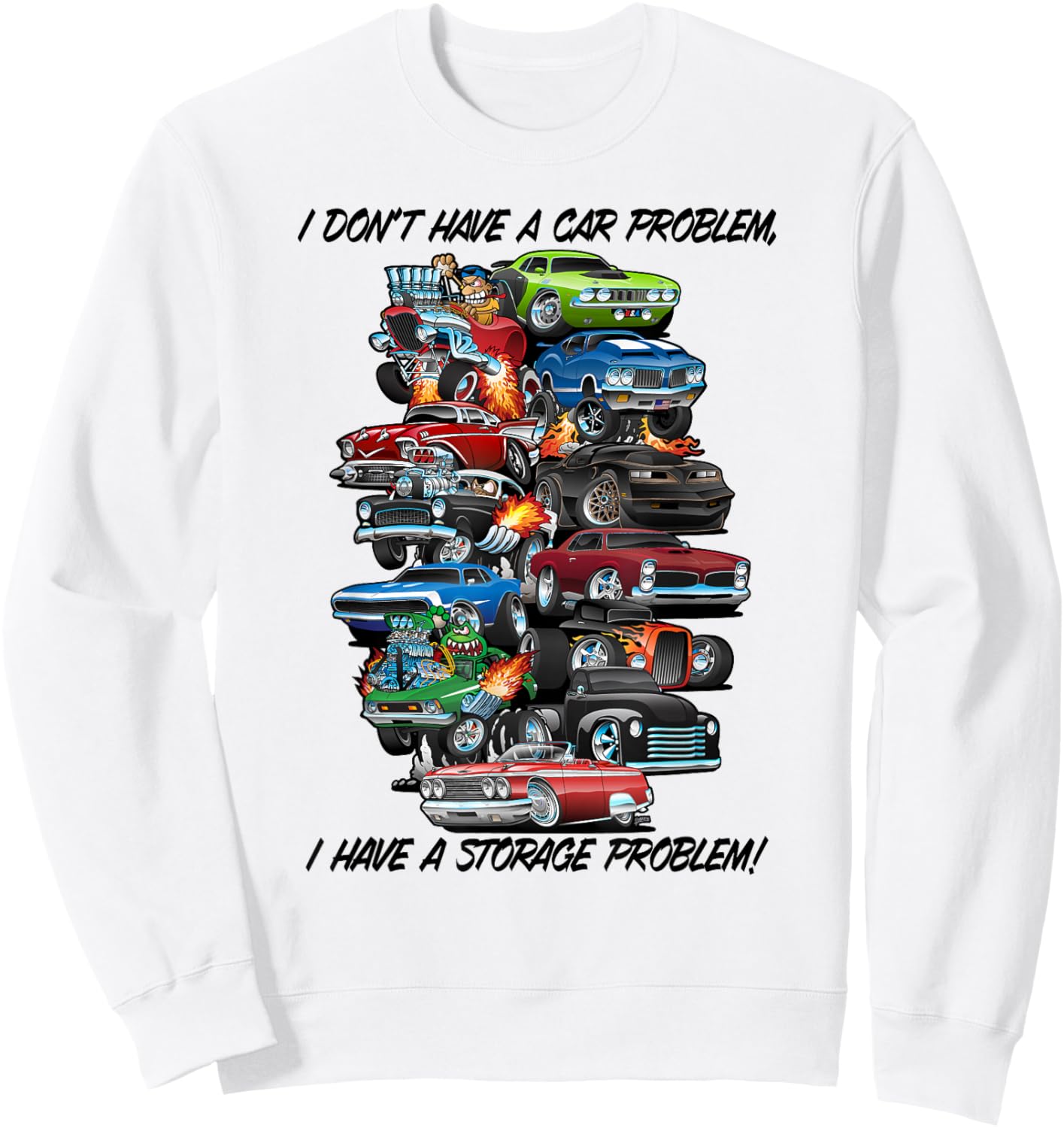 I Dont Have a Car Problem I Have a Storage Problem Cartoon Sweatshirt - Sweatshirt | White