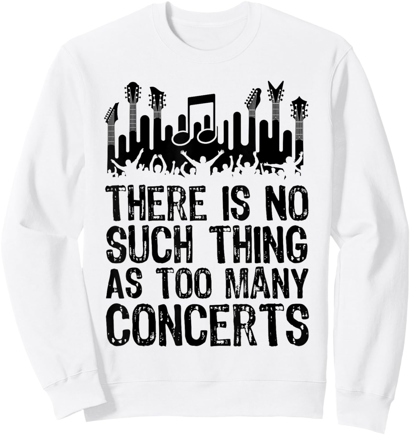 There is No Such Thing As Too Many Concerts Funny Sweatshirt - Sweatshirt | White