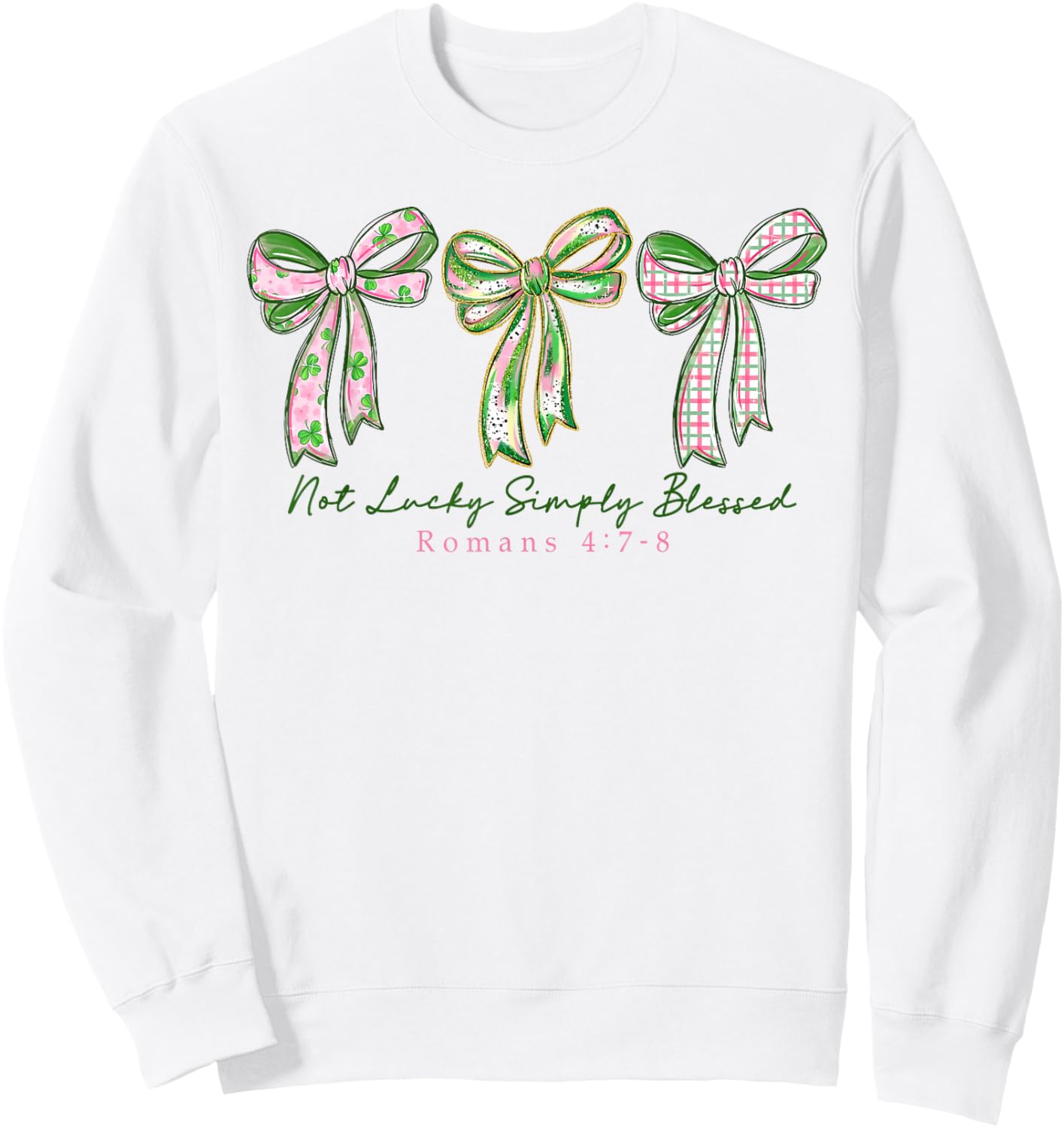 Not Lucky Simply Blessed Christian Shamrocks St Patricks Day Sweatshirt - Sweatshirt | White