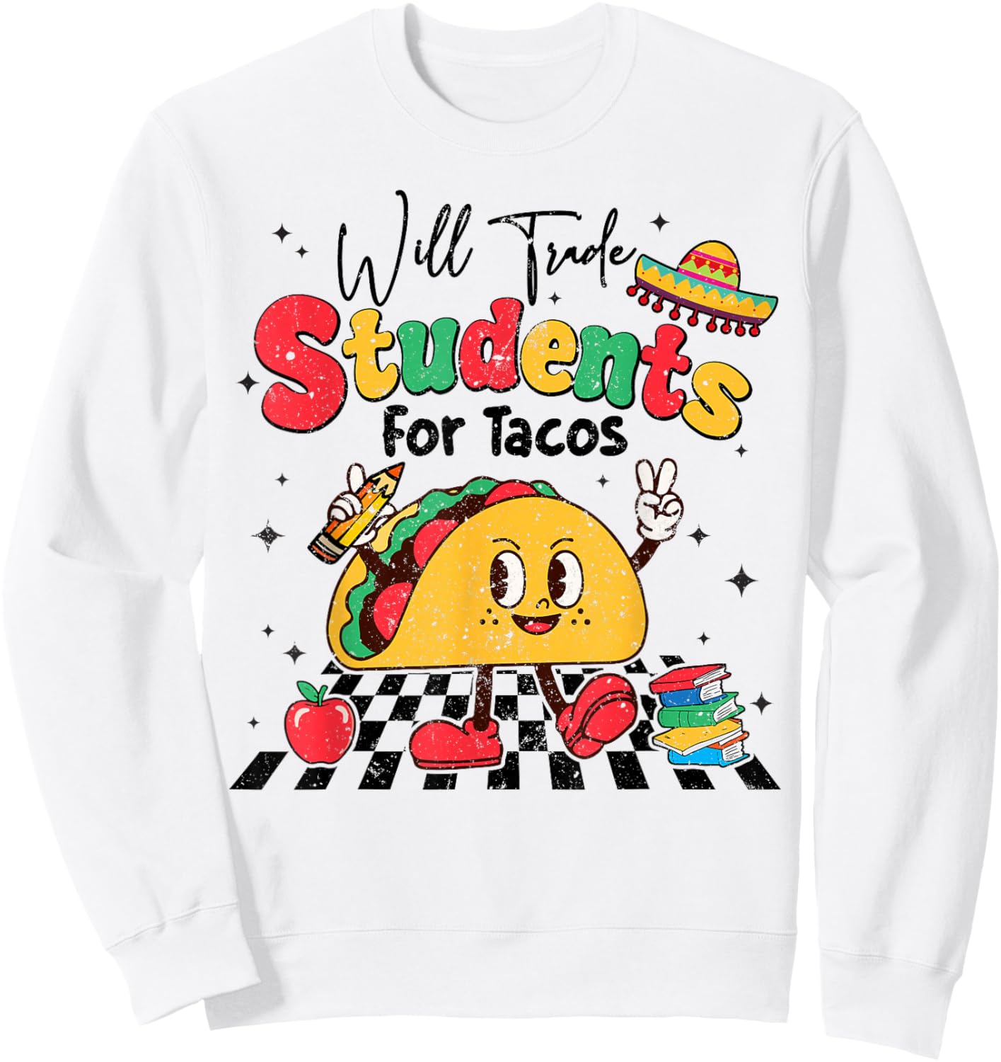Will Trade Students for Tacos Teacher Cinco De Mayo Women Sweatshirt - Sweatshirt | White