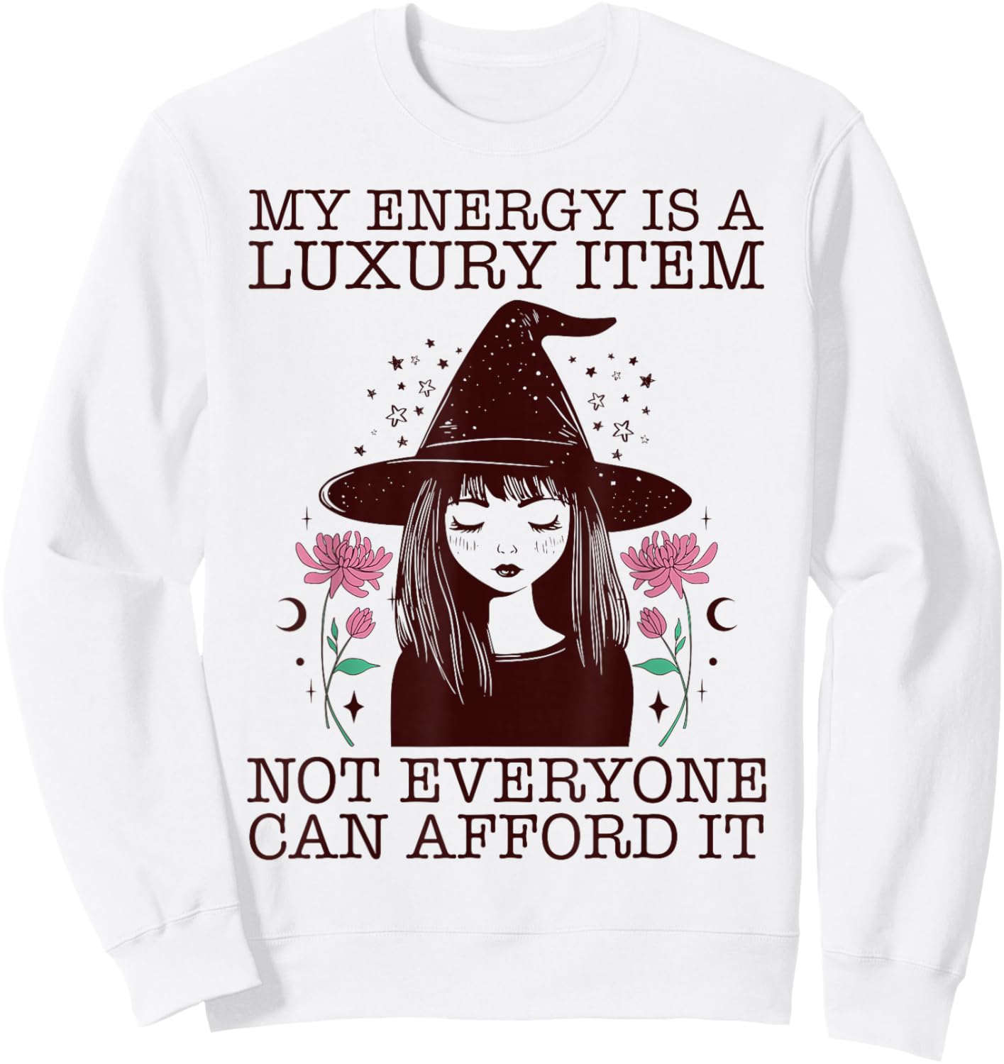 My Energy is A Luxury Item Not Everyone Can Afford It Sweatshirt - Sweatshirt | White
