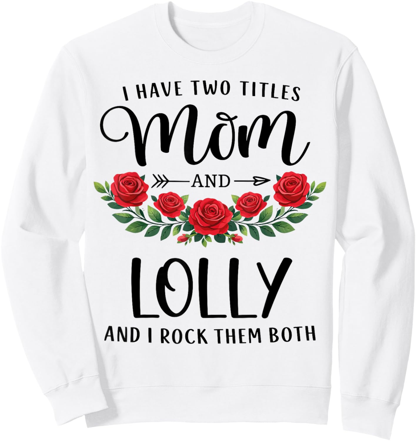 I Have Two Titles Mom and Lolly Funny Mothers Day Floral Sweatshirt - Sweatshirt | White