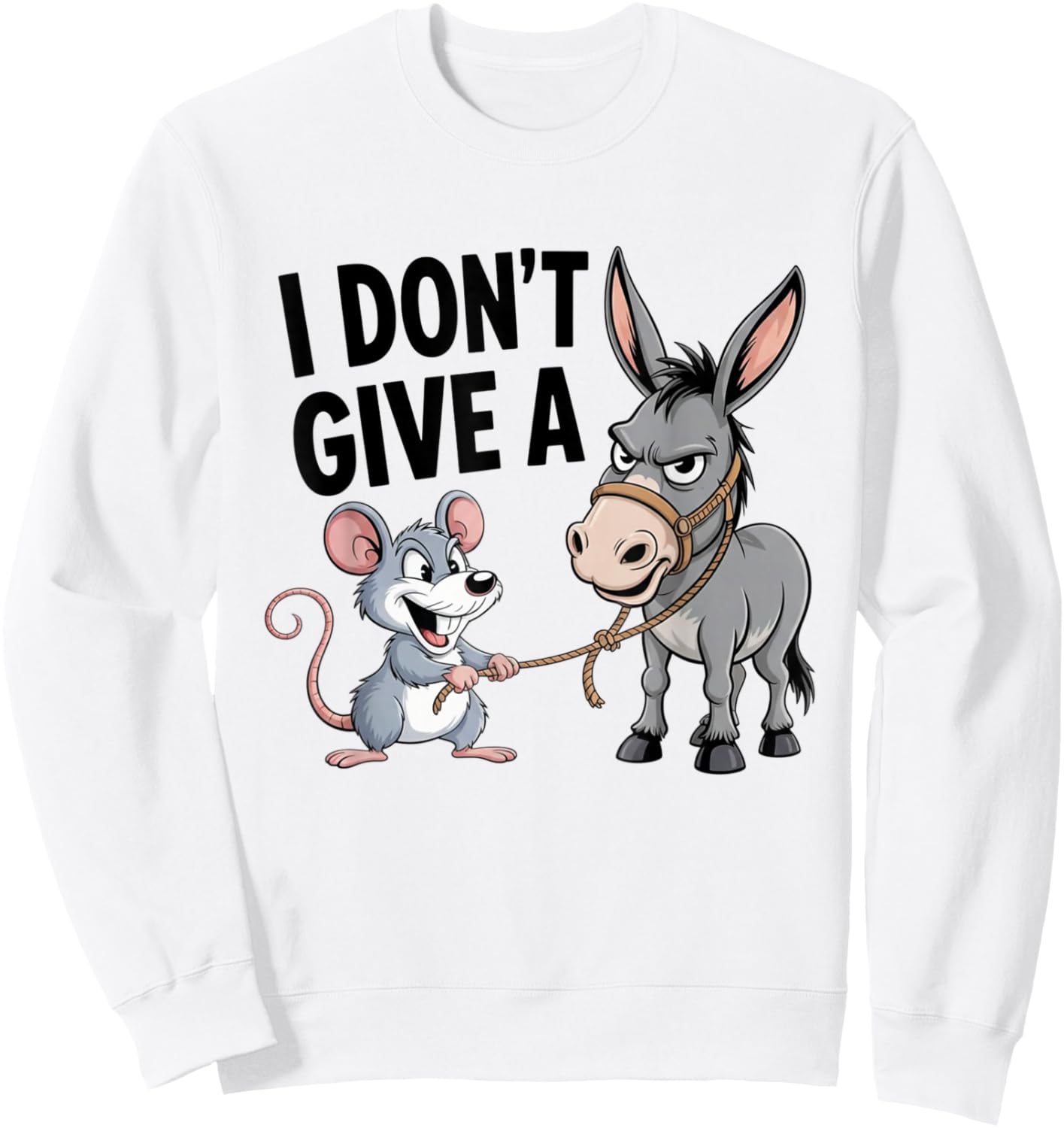 I Don't Give a Rats Ass Mouse Donkey Funny Sarcastic Animal Sweatshirt - Sweatshirt | White