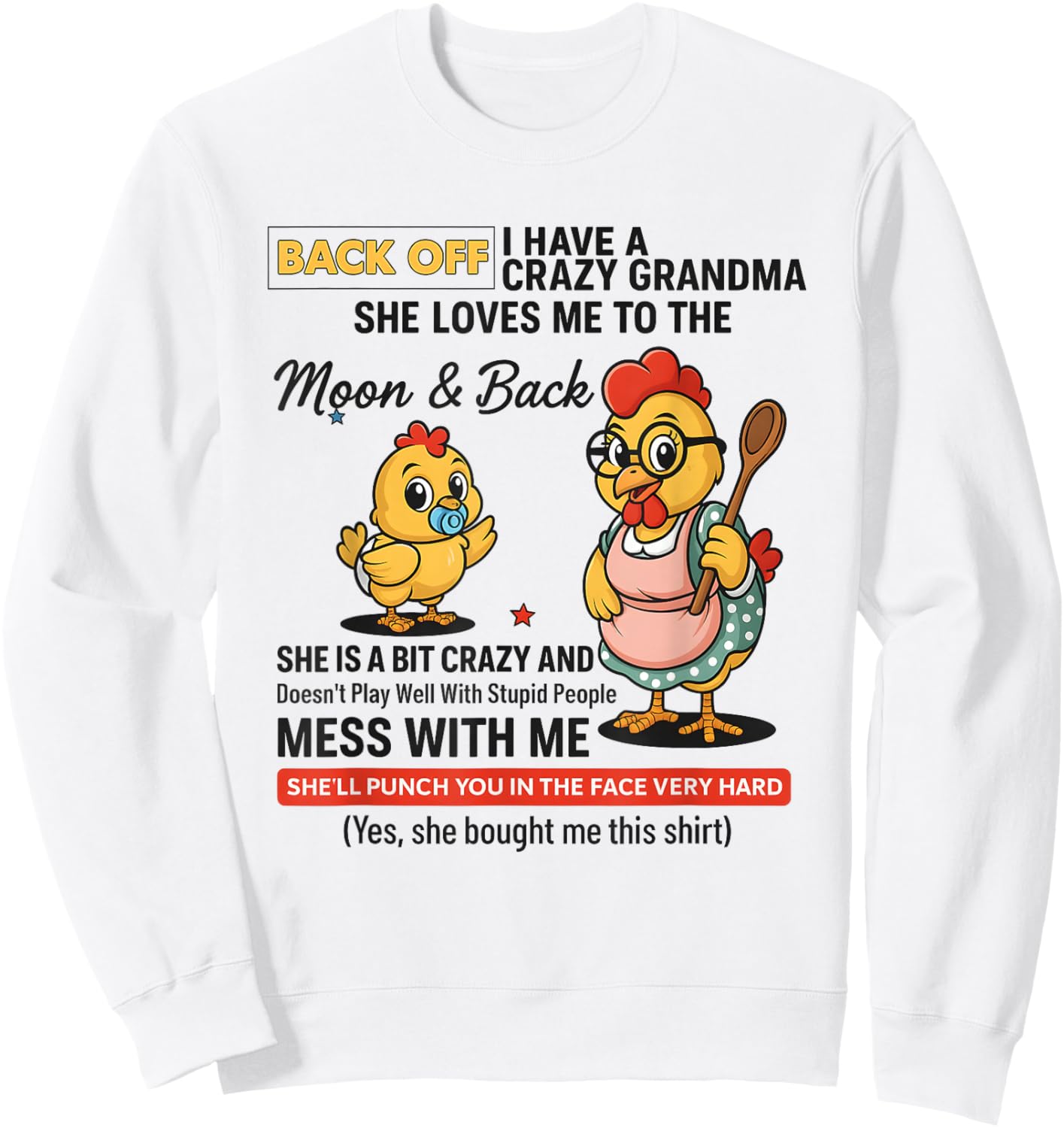 Chicken Back Off I Have A Crazy Grandma She Loves Me Sweatshirt - Sweatshirt | White