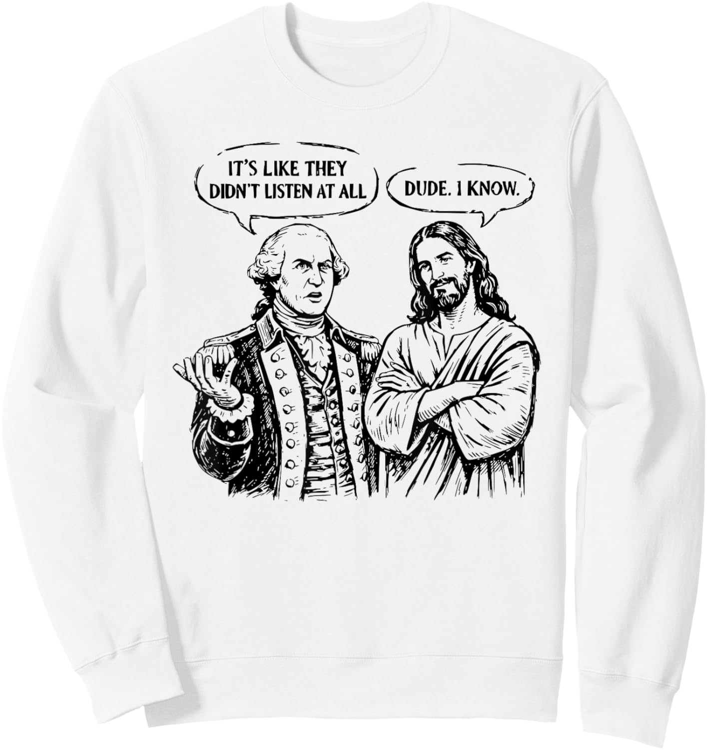 Funny Meme Design George Washington Jesus Bro Same Sweatshirt - Sweatshirt | White