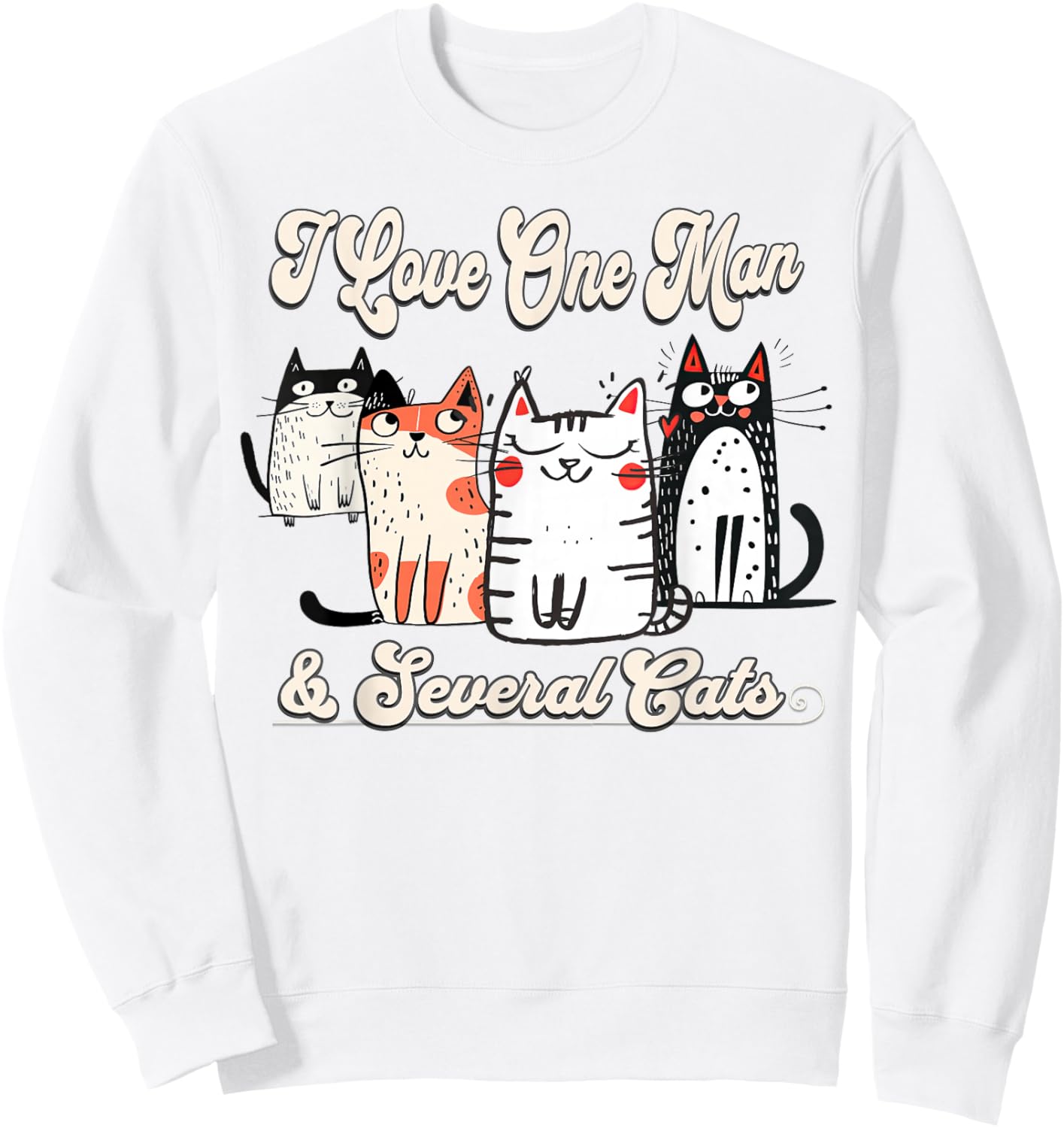 I Love My One Man & Several Cats Fun Kitty Mom Wife Sweatshirt - Sweatshirt | White