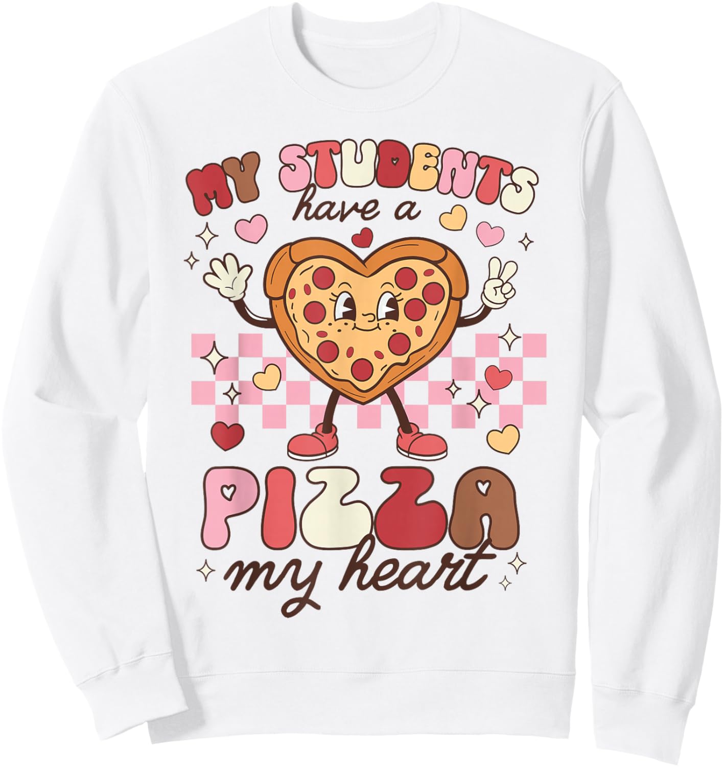 Teacher Valentines Day Students Have A Pizza of My Heart Sweatshirt - Sweatshirt | White