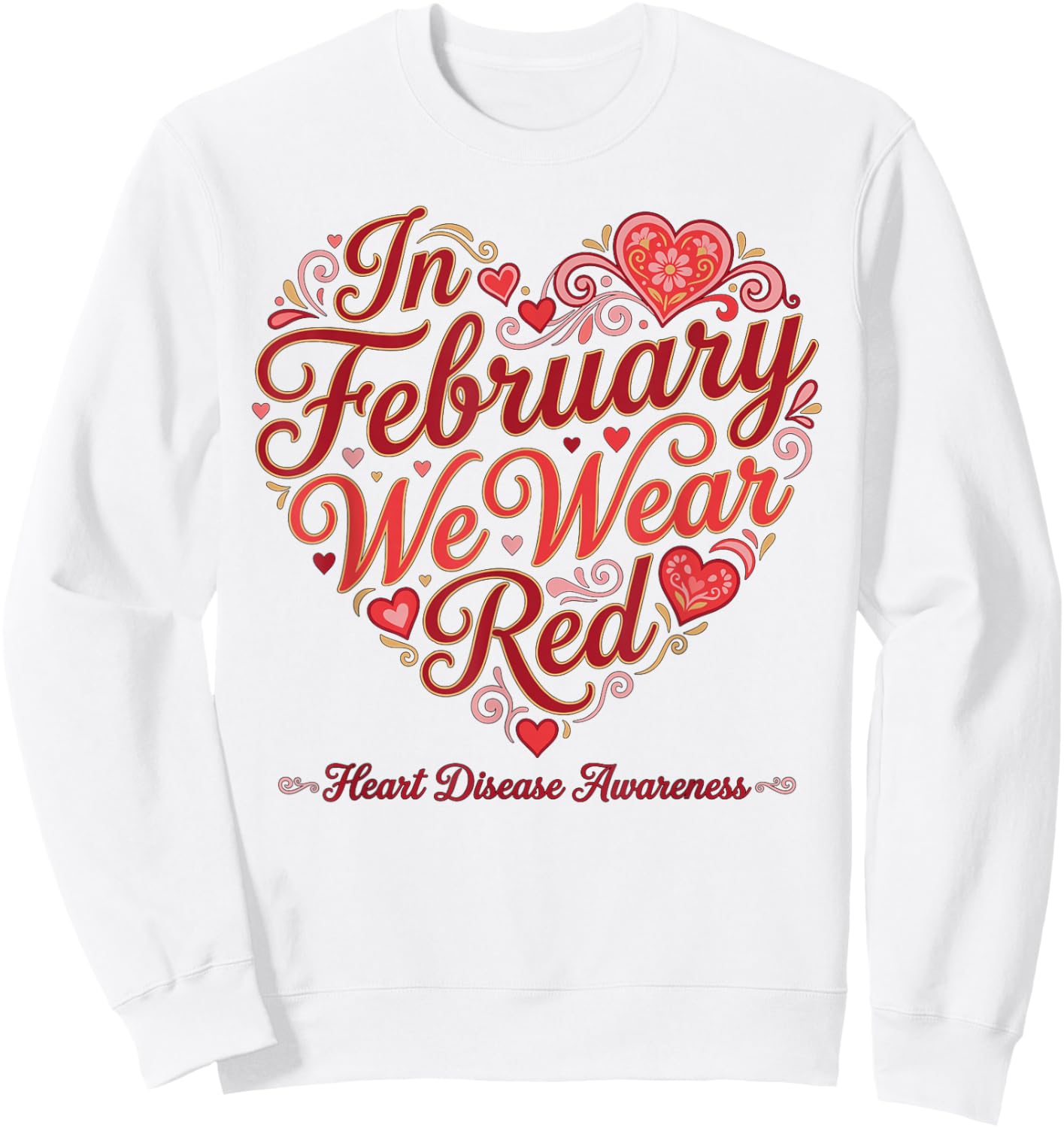 February Heart Disease Awareness Month We Wear Red Support Sweatshirt - Sweatshirt | White