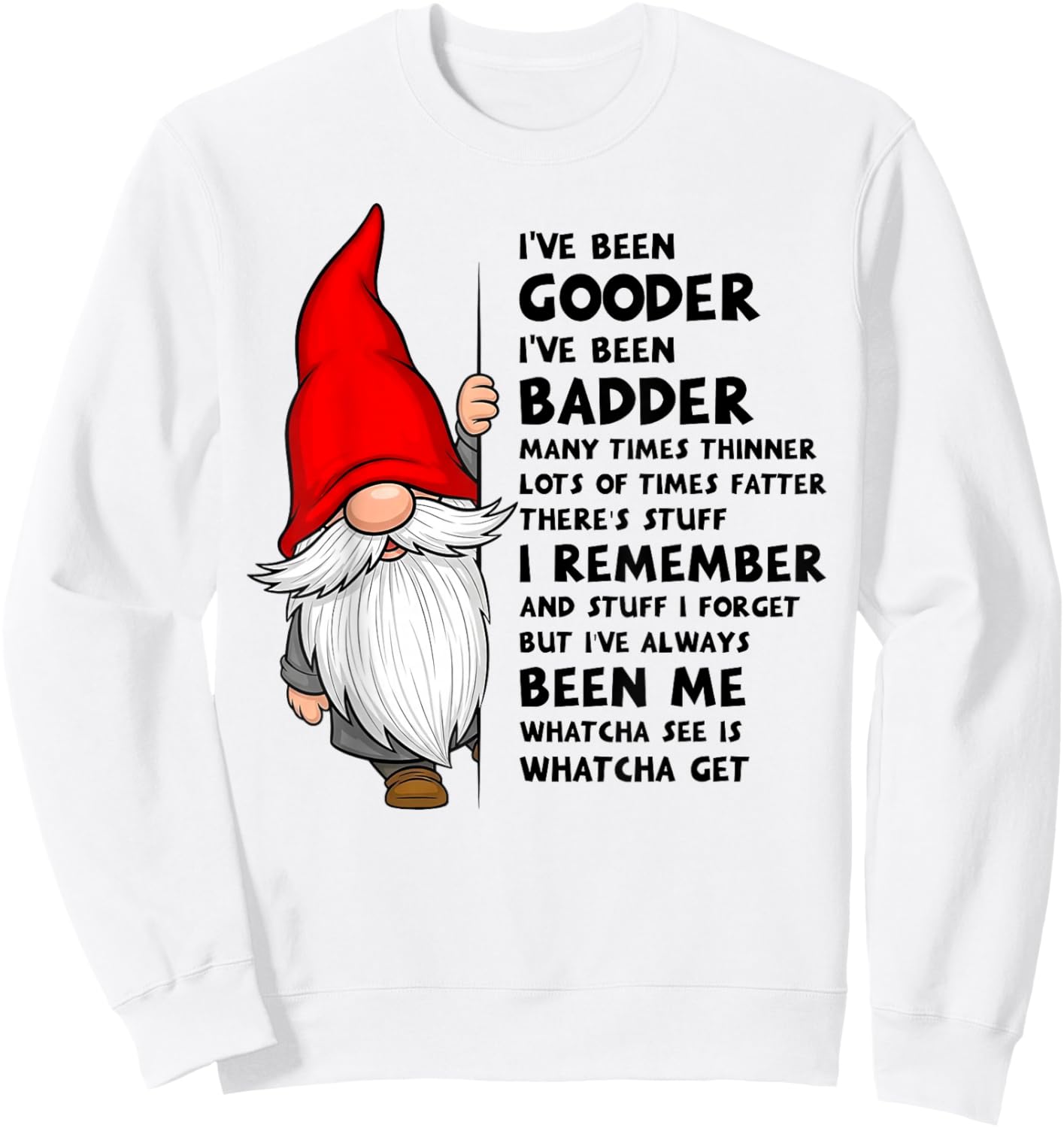 I've Been Gooder I've Been Badder Many Times Thinner Lots of Sweatshirt - Sweatshirt | White