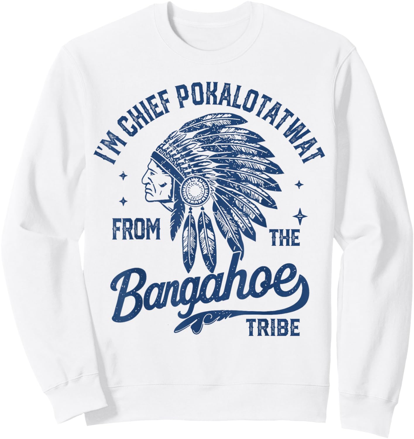 I'm Chief Pokalotatwat from The Tribe Indigenous Native Sweatshirt - Sweatshirt | White