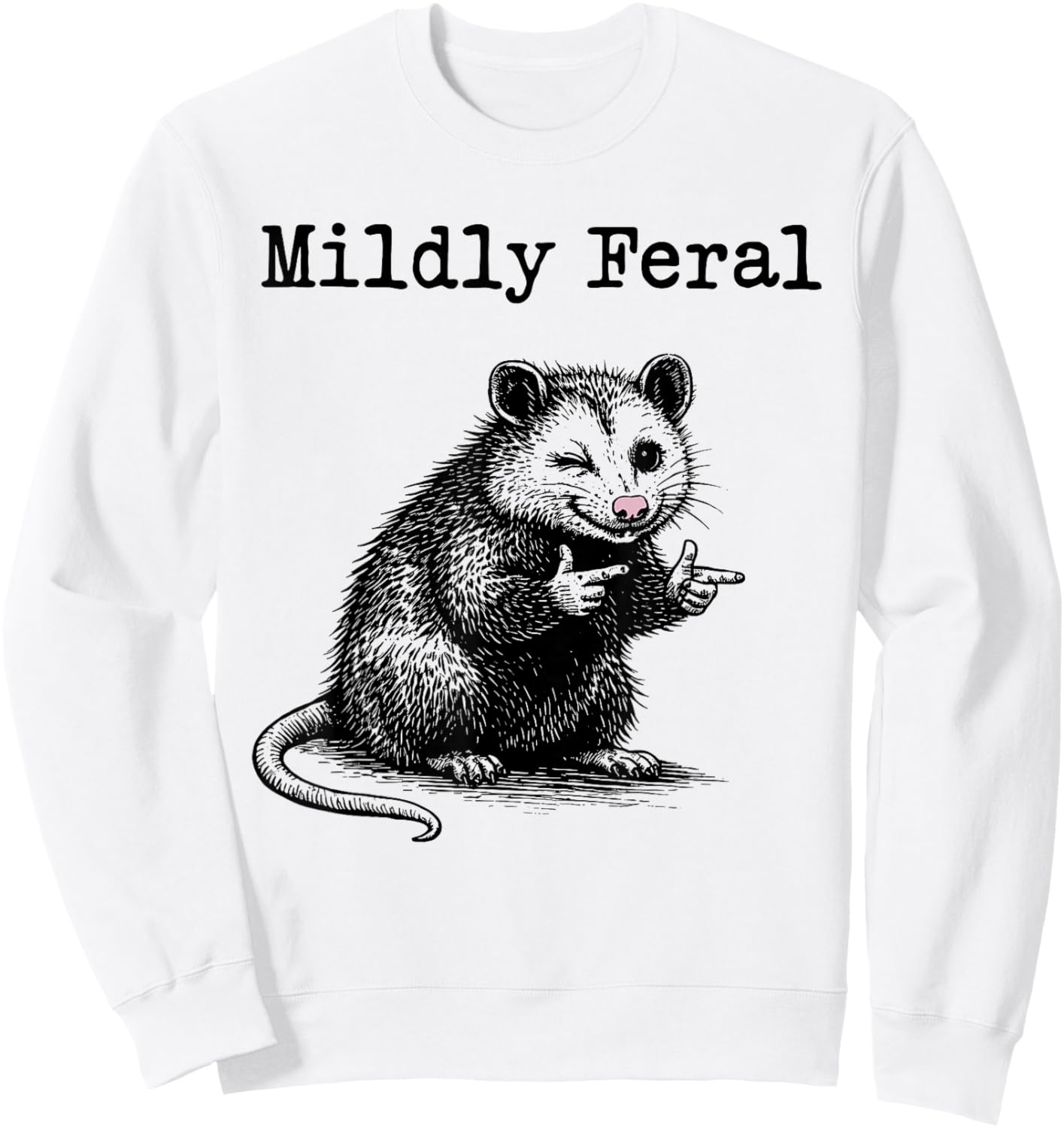 Mildly Feral Opossum Meme Funny Lover Opossum Sweatshirt - Sweatshirt | White