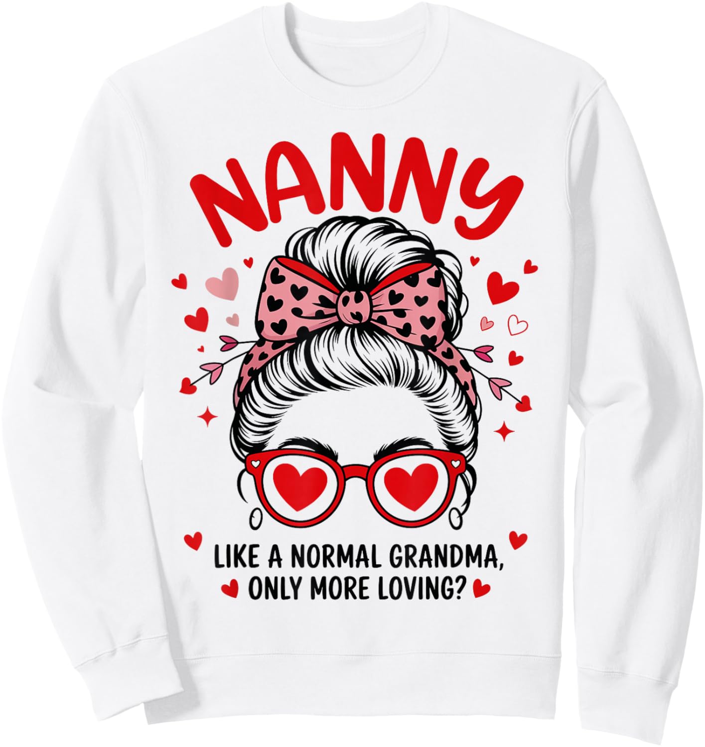 Nanny Valentine Quote for Loving Grandma with Cute Bow Sweatshirt - Sweatshirt | White