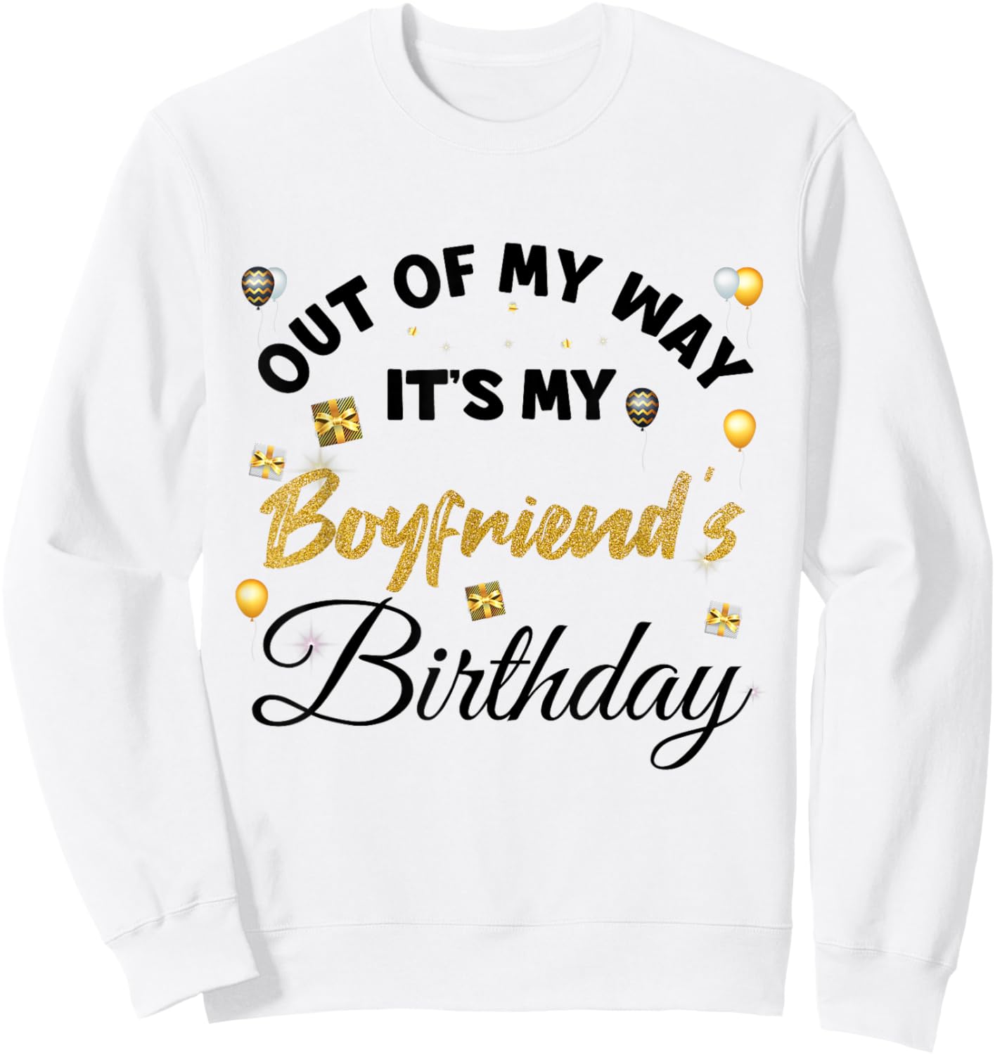 Out of My Way It's My Boyfriend's Birthday Sweatshirt - Sweatshirt | White