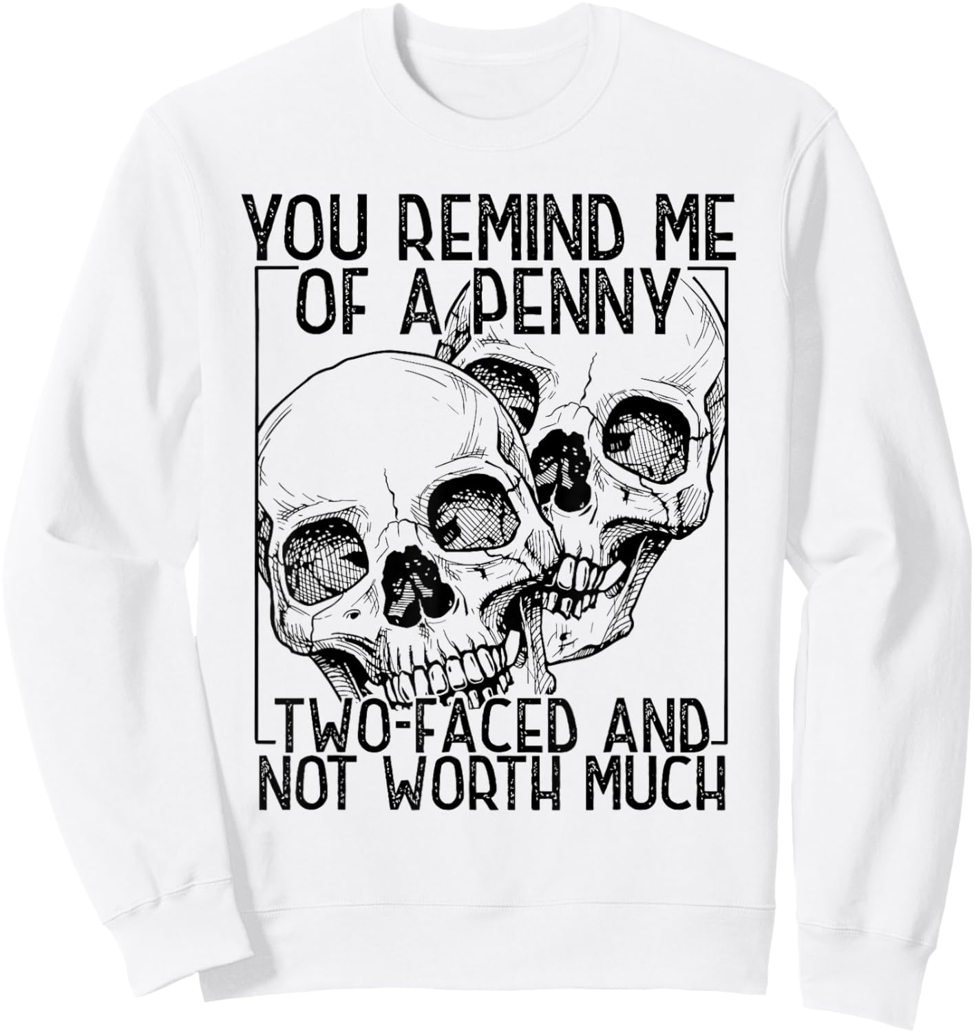 Skull You Remind Me of a Penny Happy Halloween Spooky Season Sweatshirt - Sweatshirt | White
