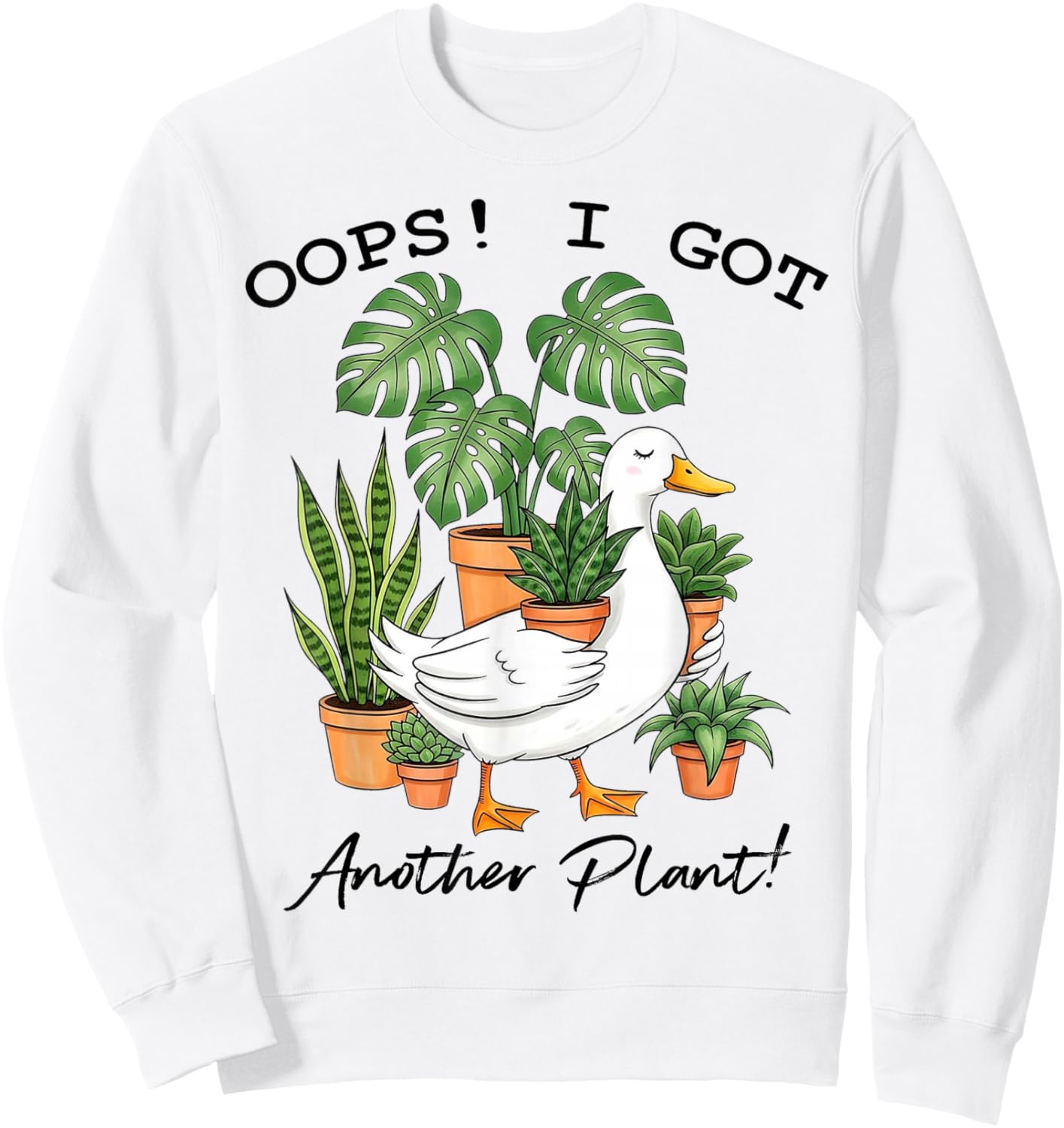 Oops I Got Another Plant Funny Goose Design Sweatshirt - Sweatshirt | White