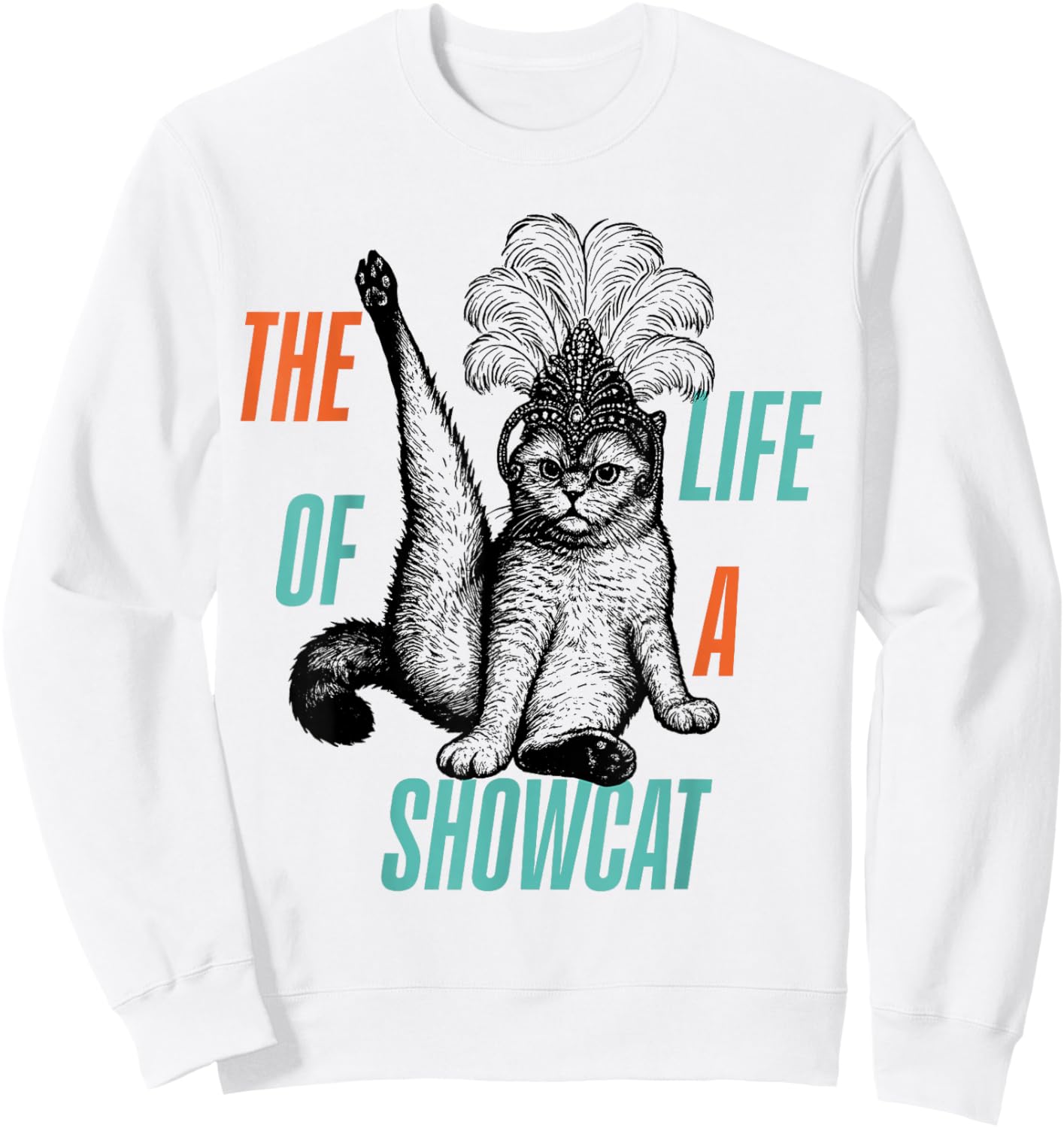 The Life of A Showcat Men Women Girls Sweatshirt - Sweatshirt | White
