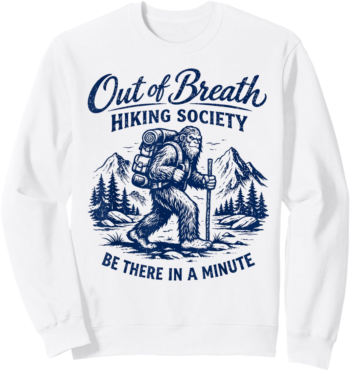 Out of Breath Hiking Society Hike Nature Lover Funny Bigfoot Sweatshirt - Sweatshirt | White