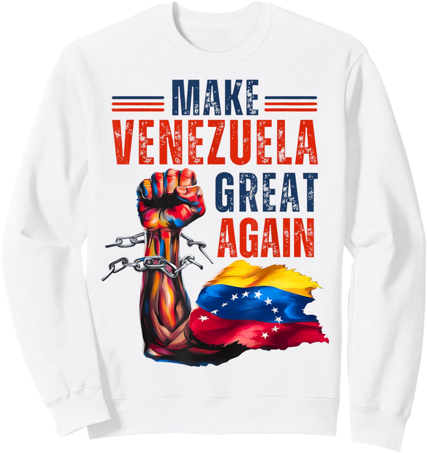 Make Venezuela Great Again - Funny Venezuelan Pride Sweatshirt - Sweatshirt | White