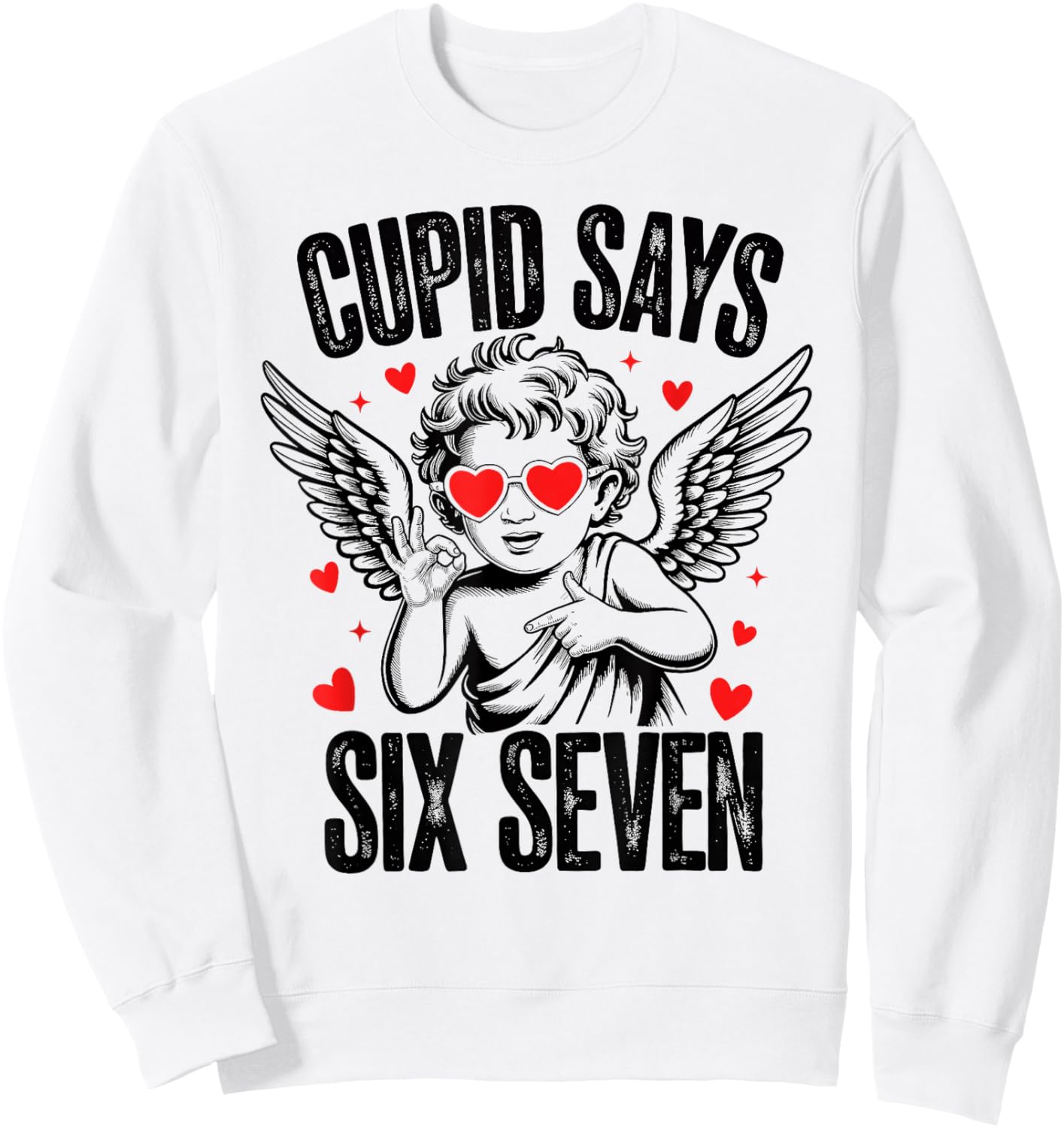 Cupid Says Six Seven 67 Meme Gen Alpha Slang Valentines Day Sweatshirt - Sweatshirt | White