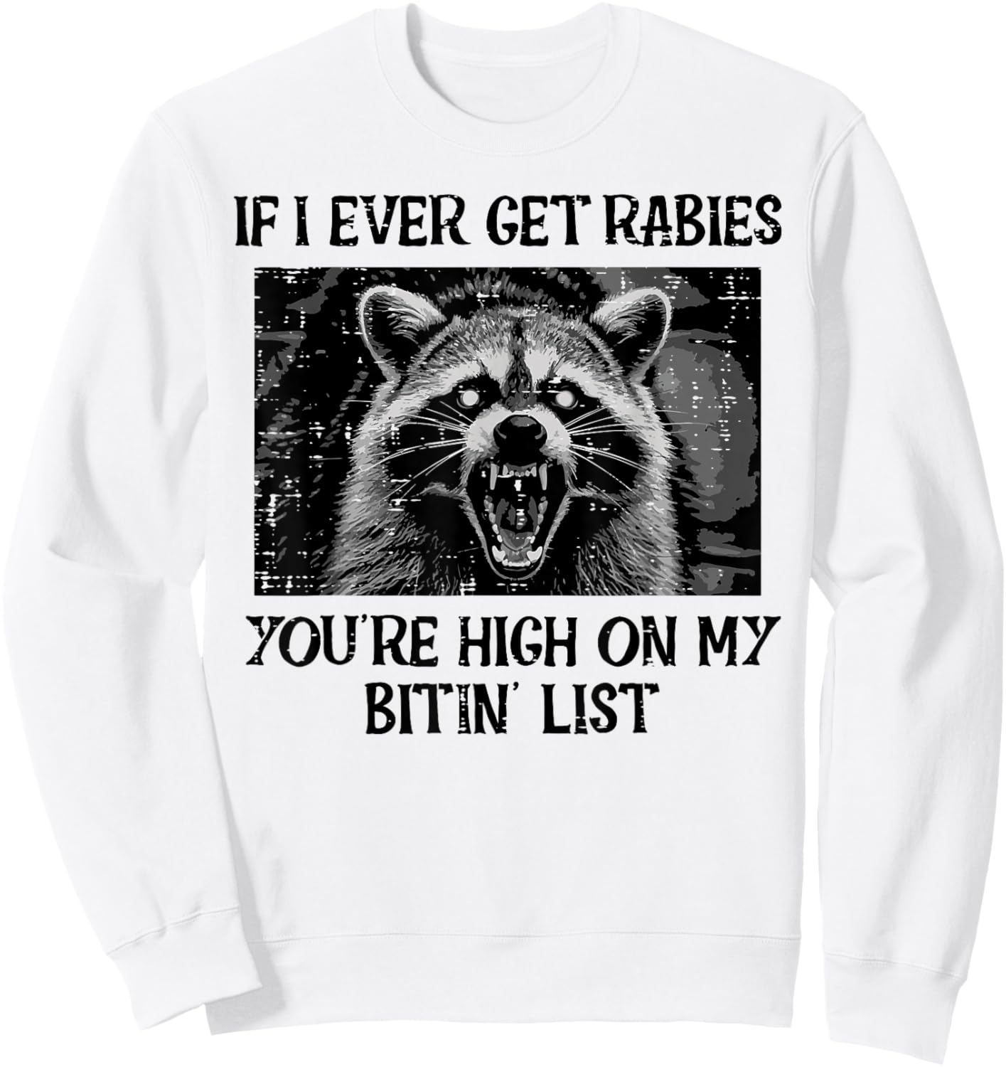 If I Get Rabies Youre My Bitin List Funny Saying Men Women Sweatshirt - Sweatshirt | White