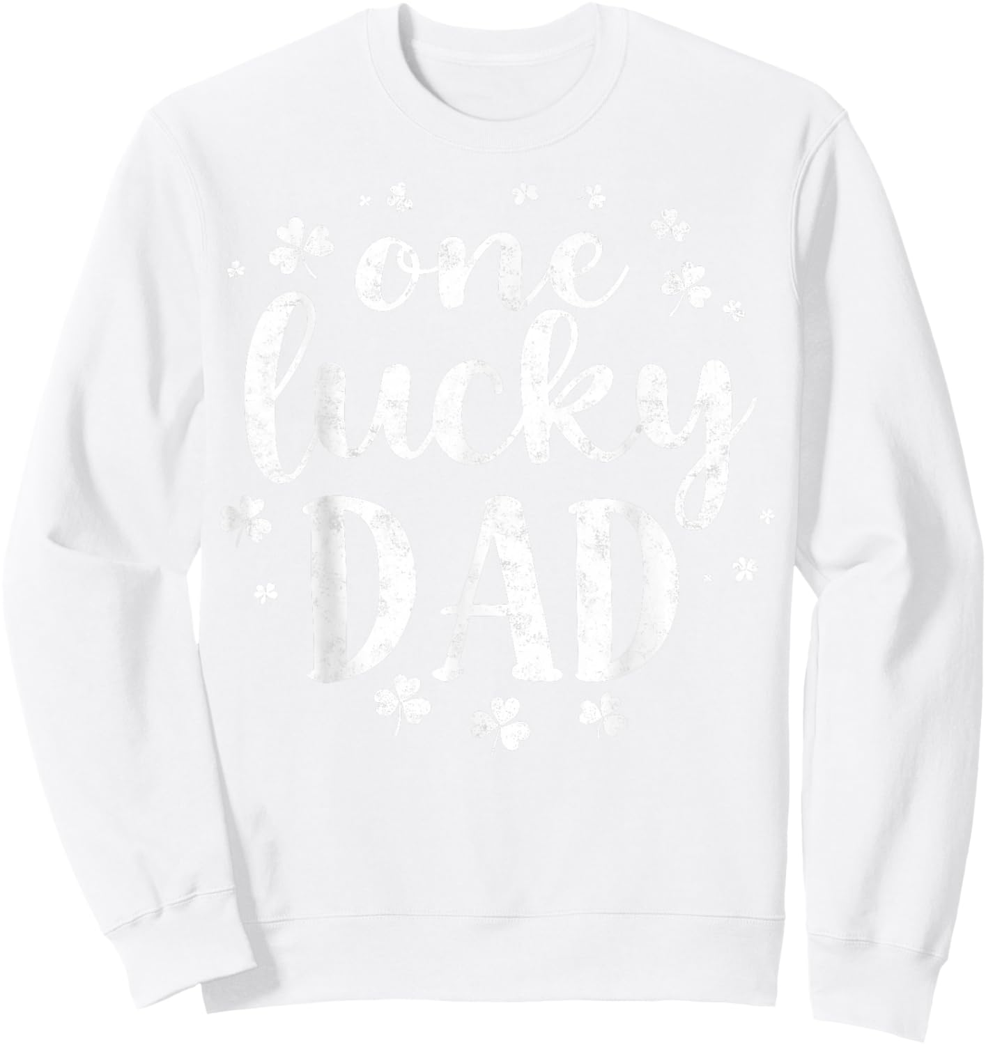 Saint Paddy's Patrick’s Day One Lucky Dad Father Shamrock Sweatshirt - Sweatshirt | White