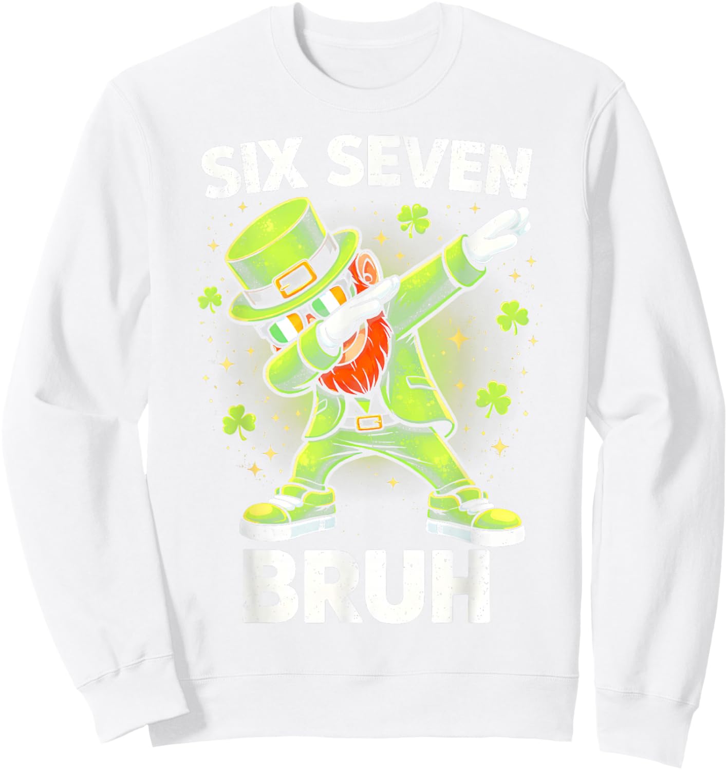 Six Seven Bruh St Patricks Day Dabbing Leprechaun Dab Funny Sweatshirt - Sweatshirt | White