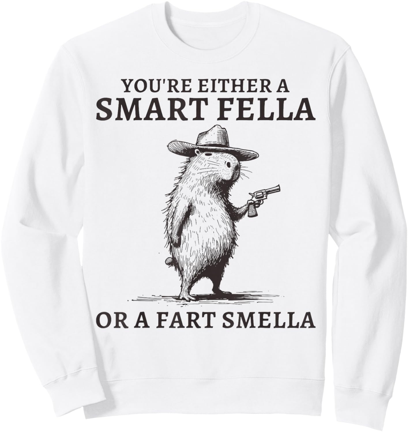 You're Either A Smart Fella Or A Fart Smella Funny Capybara Sweatshirt - Sweatshirt | White