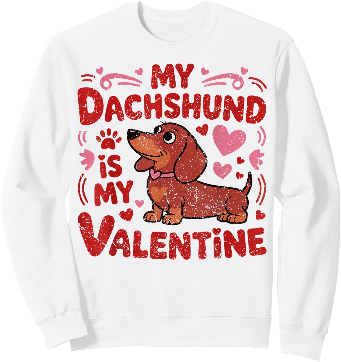 My Dachshund is My Valentine Anti Valentines Men Women Sweatshirt - Sweatshirt | White