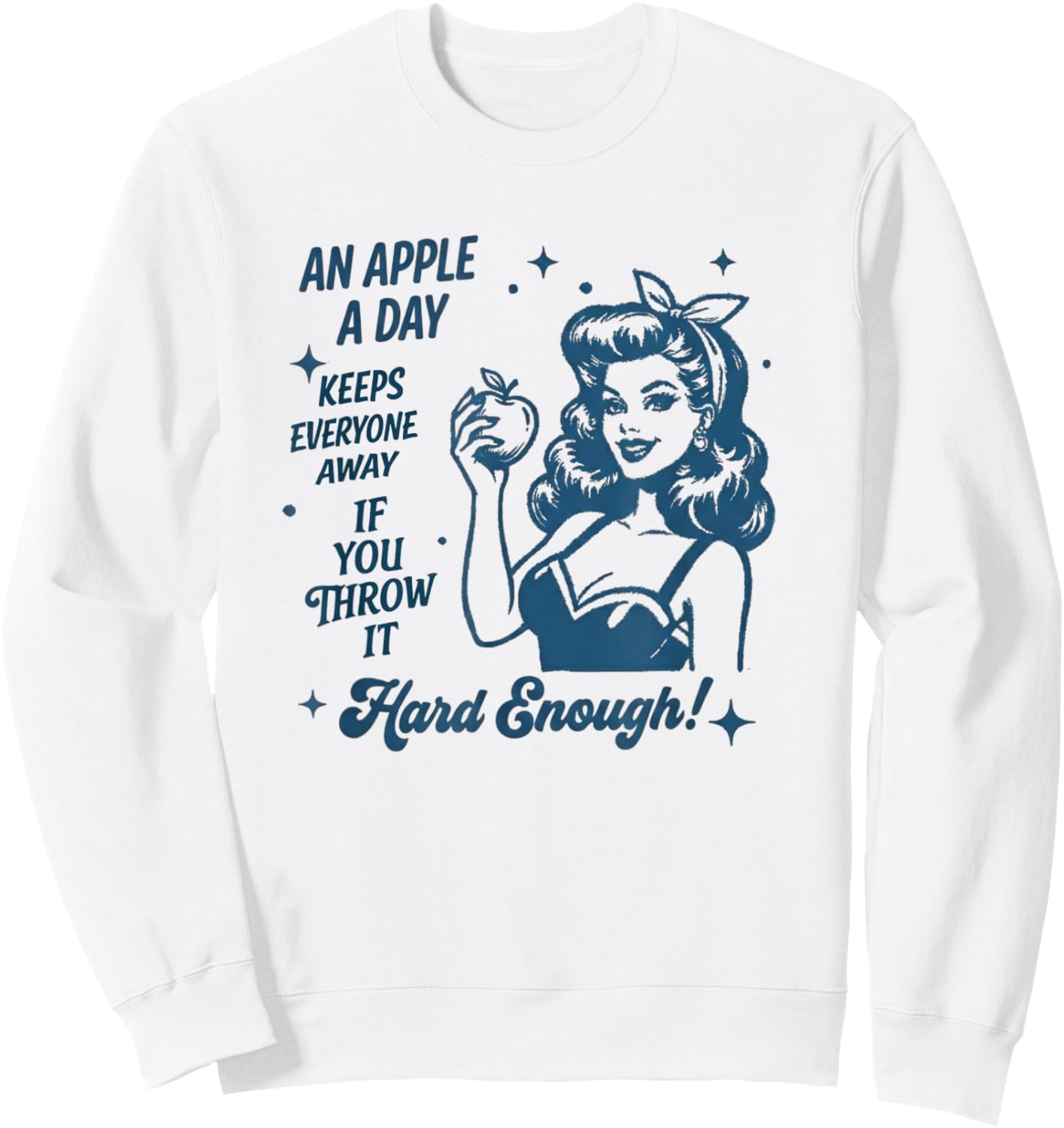 an Apple a Day Quote- Retro Pin-Up Style Humor Sweatshirt - Sweatshirt | White