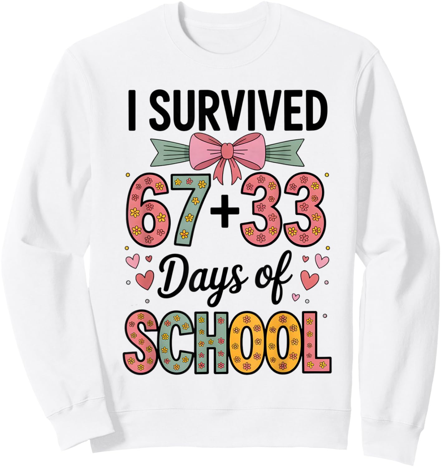 I Survived 67+33 Day of School 100 Days of School Teacher Sweatshirt - Sweatshirt | White