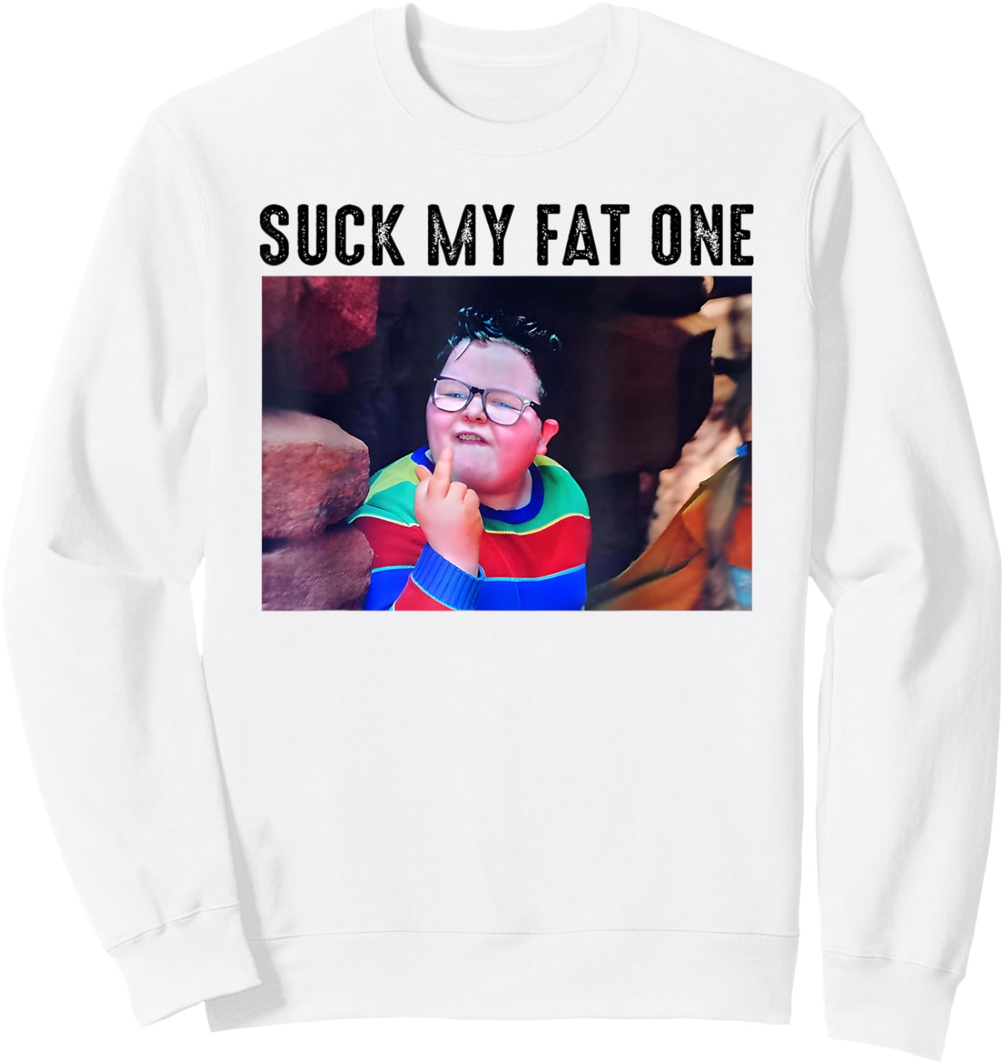 Suck My Fat One, Meme Funny Sweatshirt - Sweatshirt | White