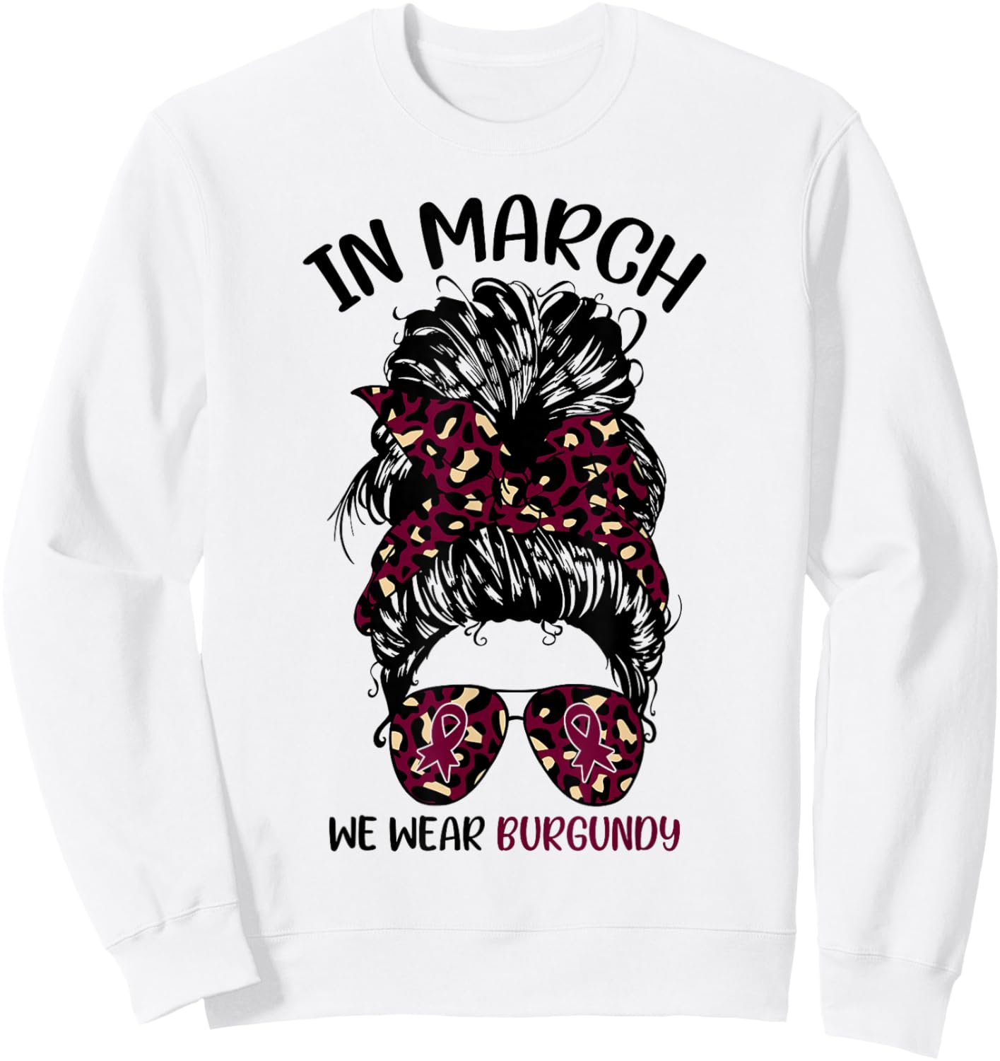 Multiple Myeloma Awareness in March We Wear Burgundy Sweatshirt - Sweatshirt | White