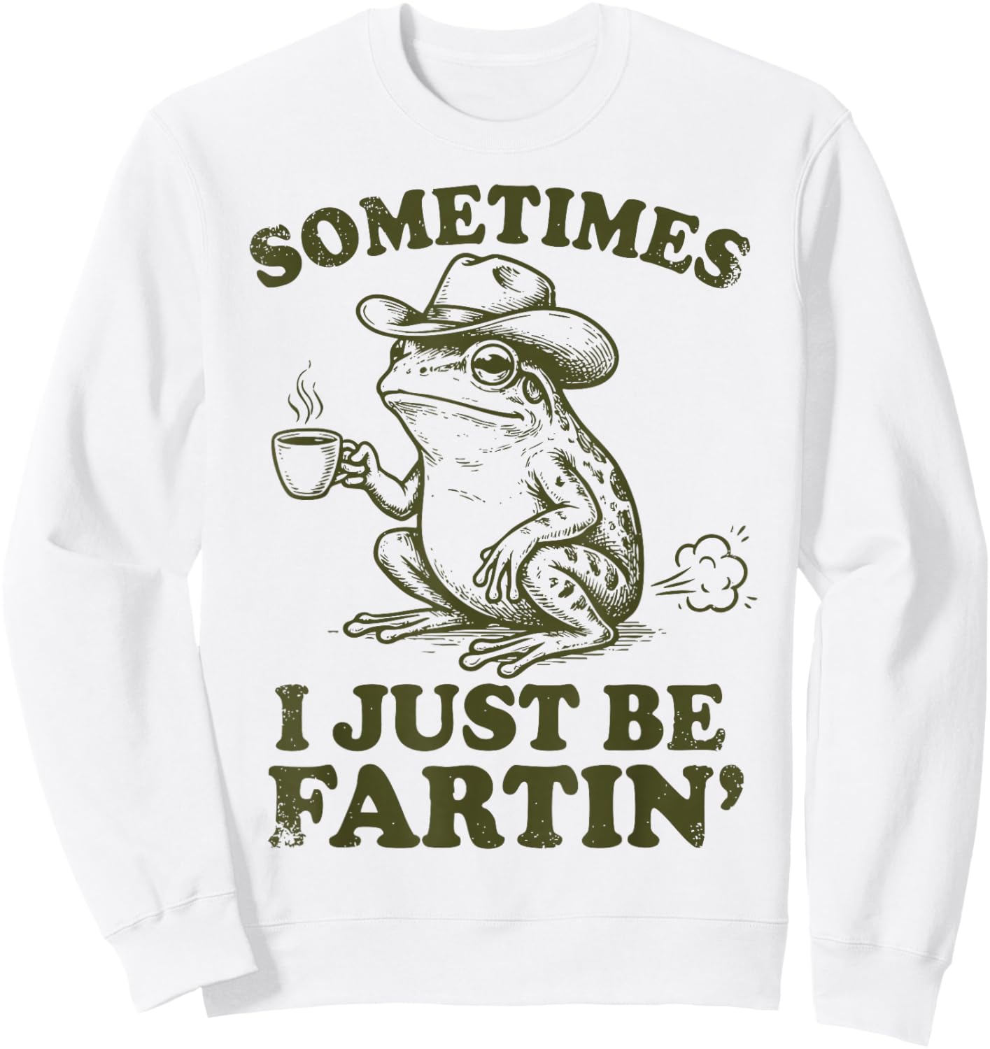 Sometimes I Just Be Farting Funny Frog Fart Silly Frog Meme Sweatshirt - Sweatshirt | White