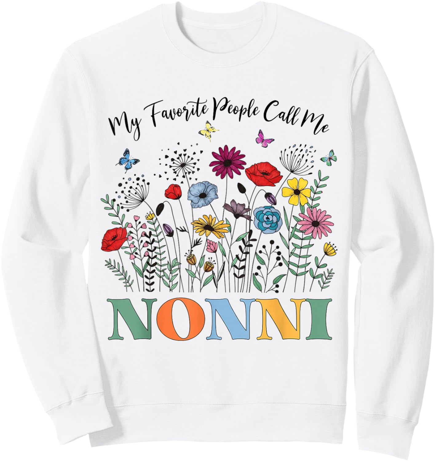 My Favorite People Call Me Nonni Floral Mother's Day Sweatshirt - Sweatshirt | White