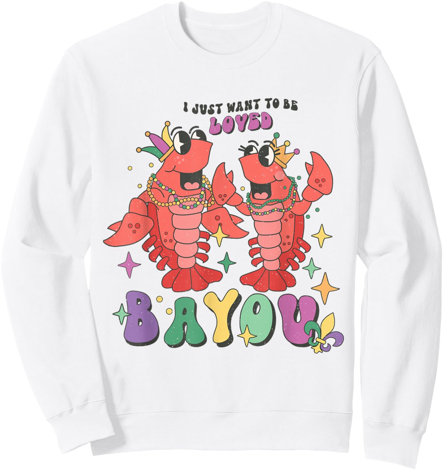 I Just Want to Be Loved Bayou Mardi Gras Crawfish Couple Sweatshirt - Sweatshirt | White