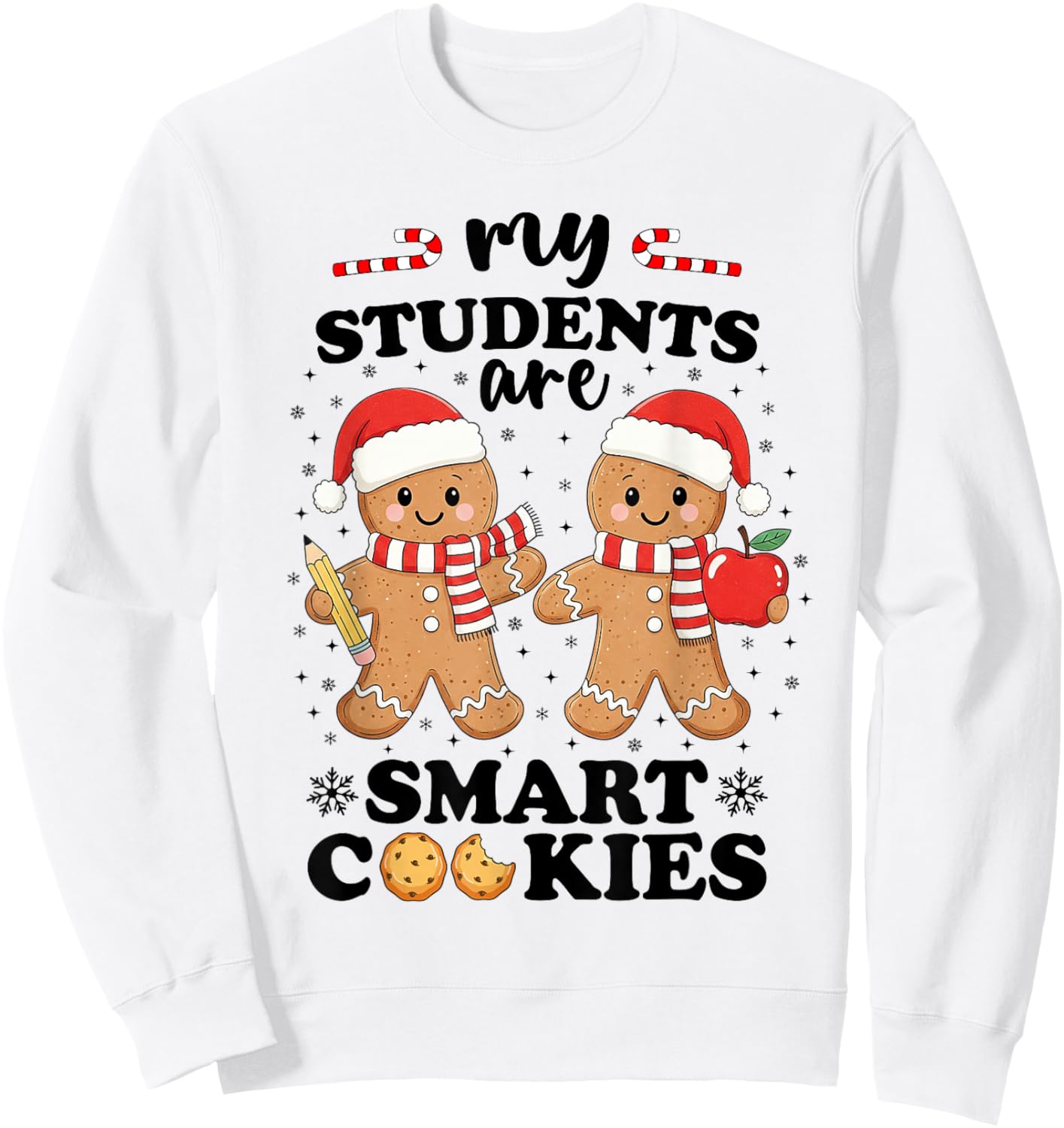 My Students are Smart Cookies Christmas Teacher Gingerbread Sweatshirt - Sweatshirt | White