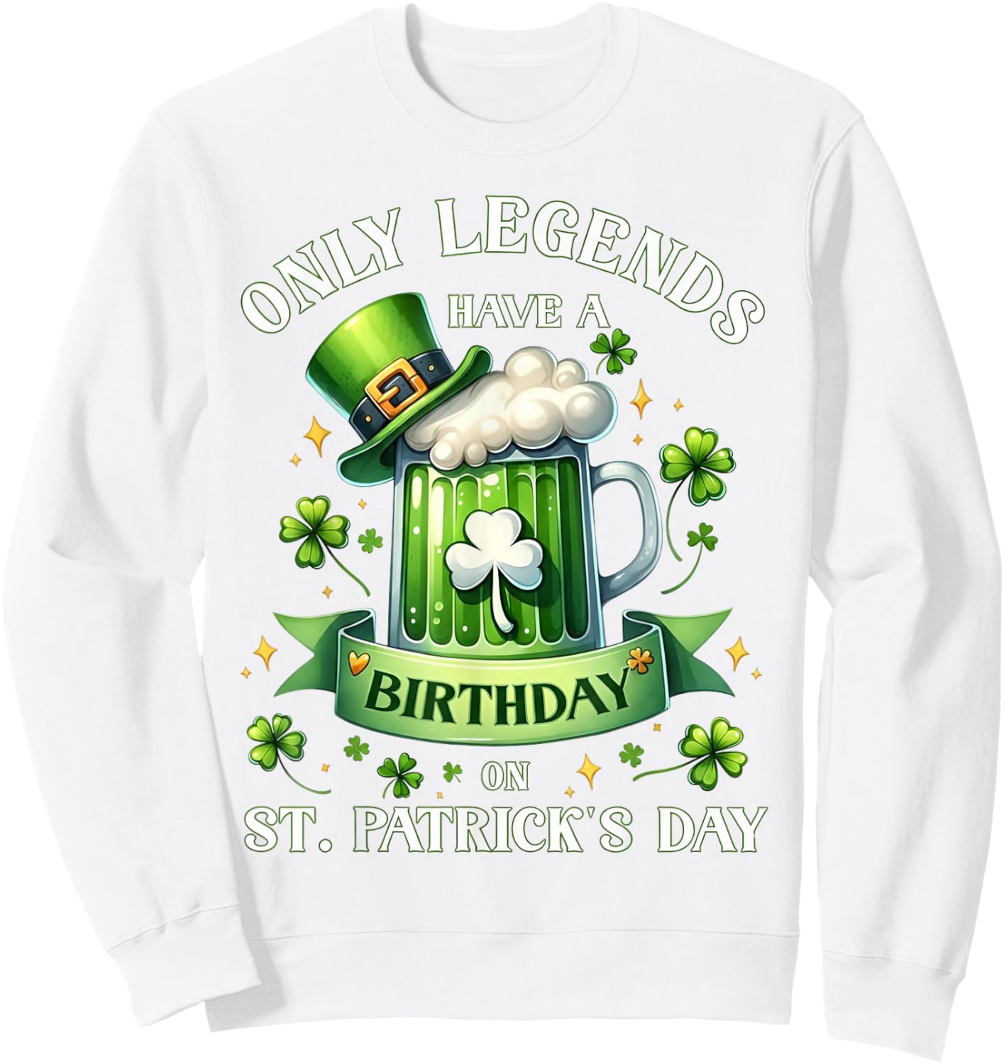 Only Legends Have A Birthday On St Patrick's Day Lucky Sweatshirt - Sweatshirt | White