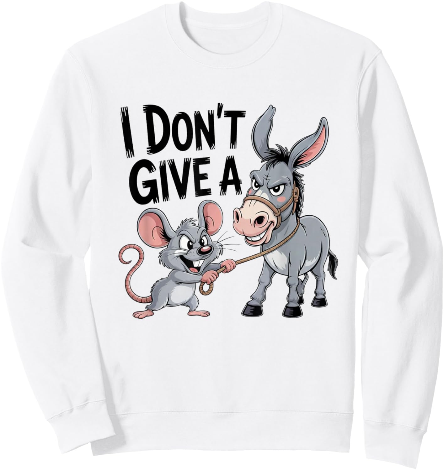 I Don't Give a Rats Ass Mouse Donkey Funny Sarcastic Animal Sweatshirt - Sweatshirt | White