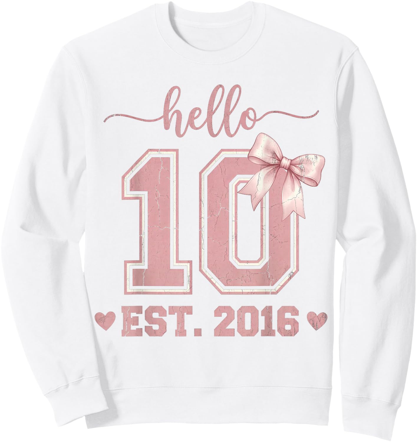 Hello Ten EST 2016 10th Birthday Coquette 10 Year Old Sweatshirt - Sweatshirt | White