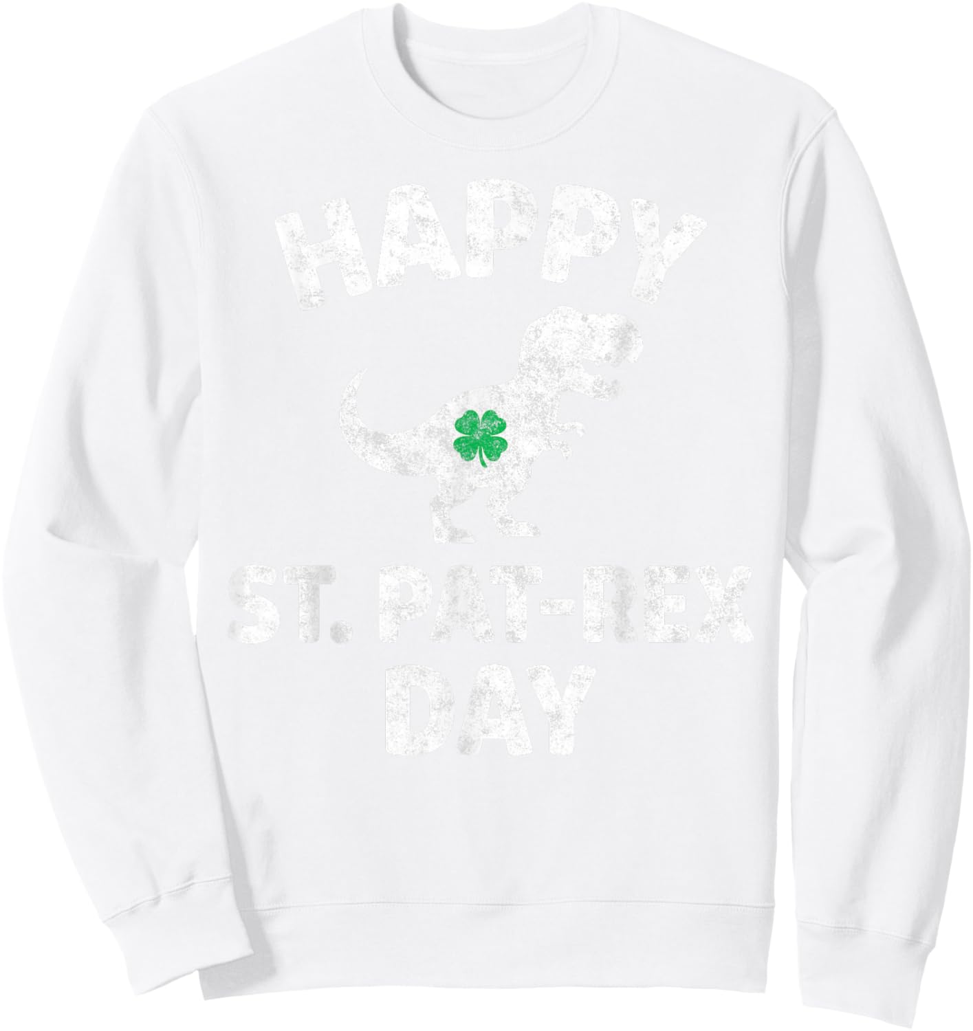 St.Patrick's T-Rex Dinosaur Shamrock Happy St. Pat-Rex Day Sweatshirt - Sweatshirt | White