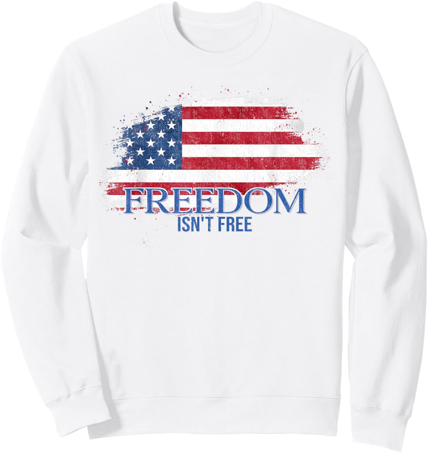 Freedom Isn't Free US Flag Sweatshirt - Sweatshirt | White