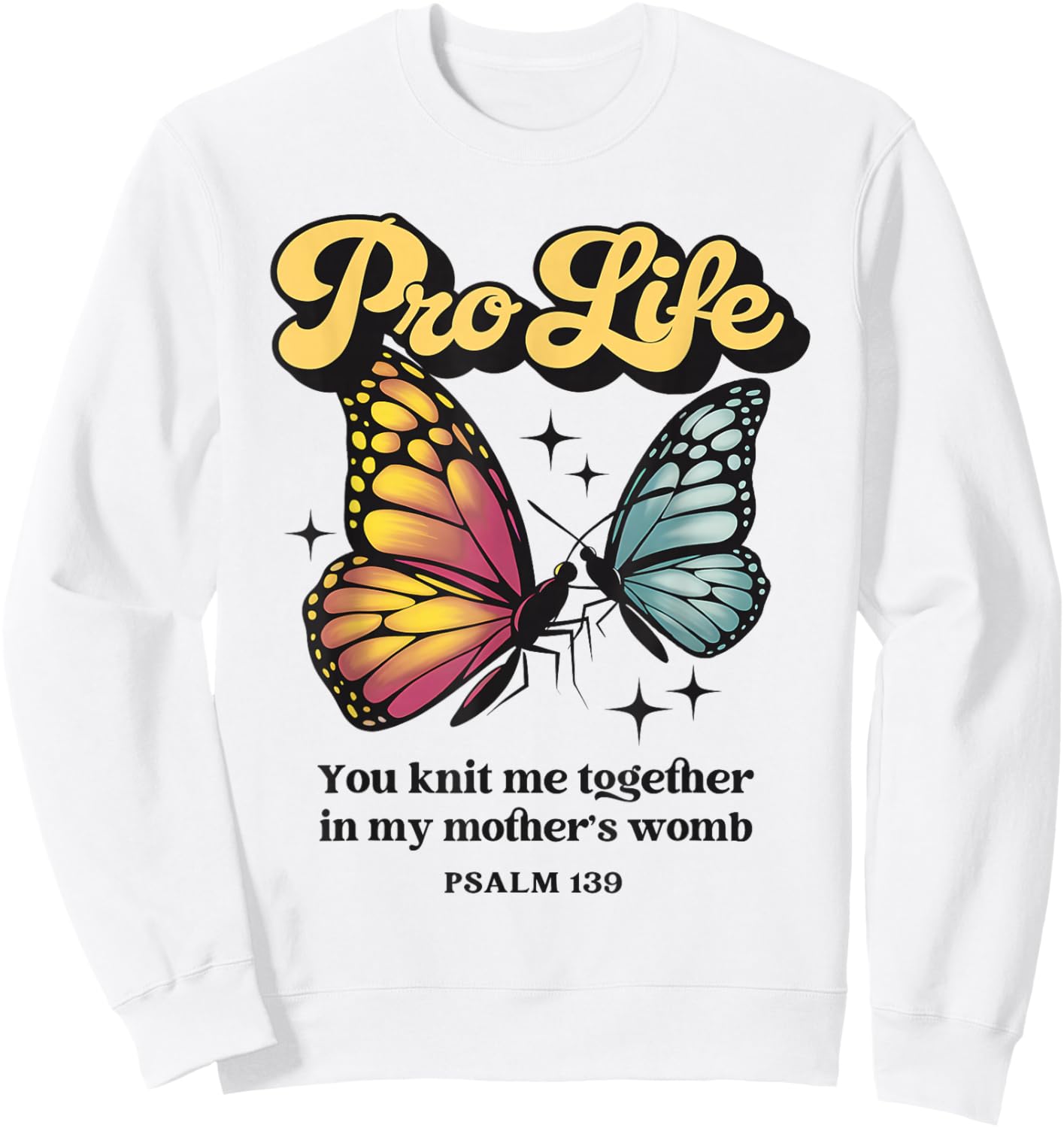 Pro Life Christian Psalm 139 Butterflies Retro Prolife Sweatshirt - Sweatshirt | White