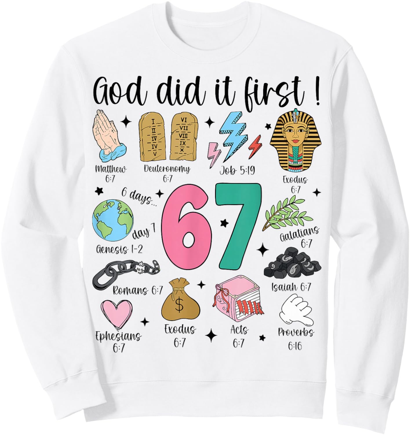 God Did It First Christian 6 7 Meme Six Seven Bible Verse 67 Sweatshirt - Sweatshirt | White