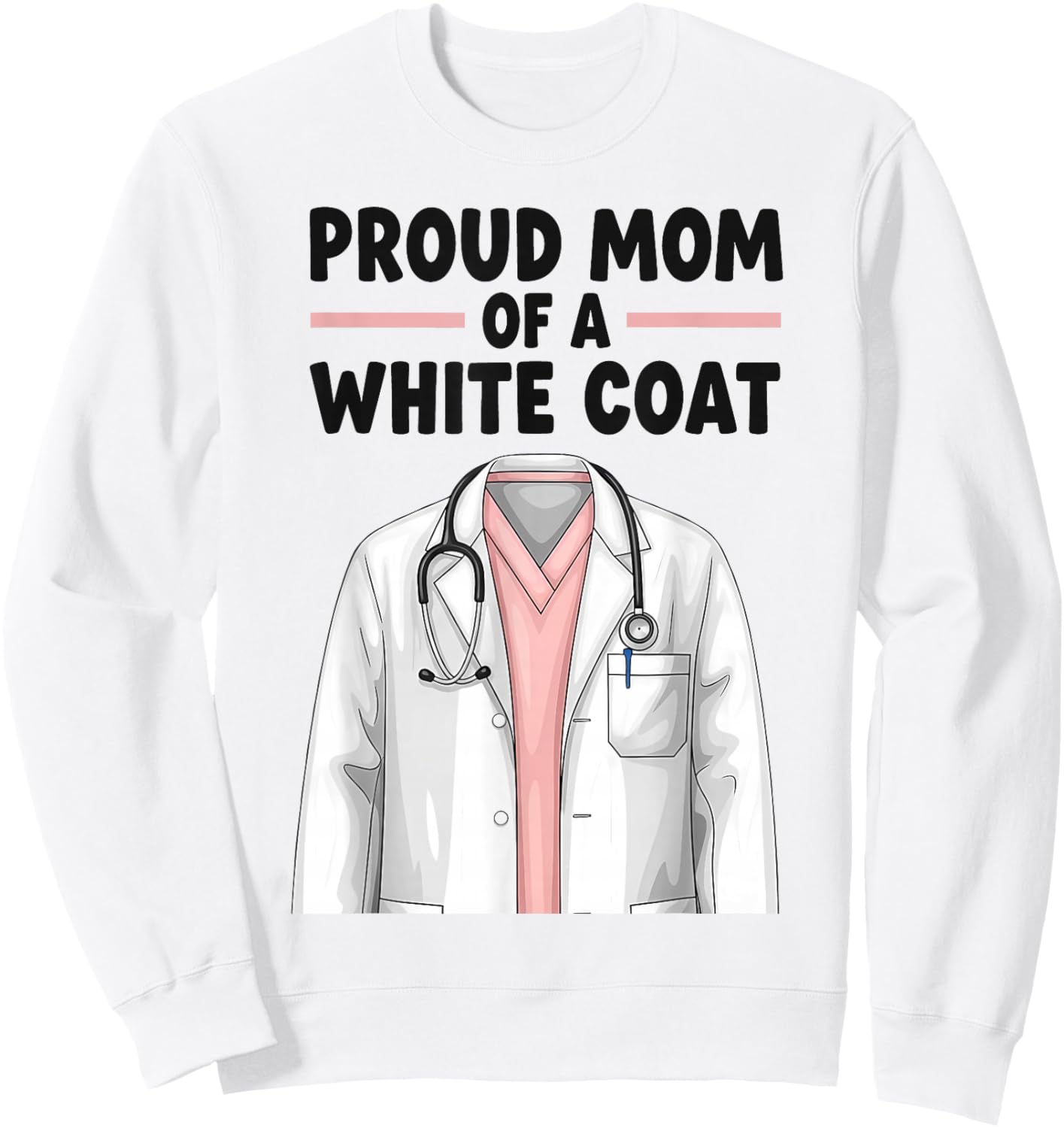 Proud Mom White Coat Ceremony med School Acceptance Sweatshirt - Sweatshirt | White