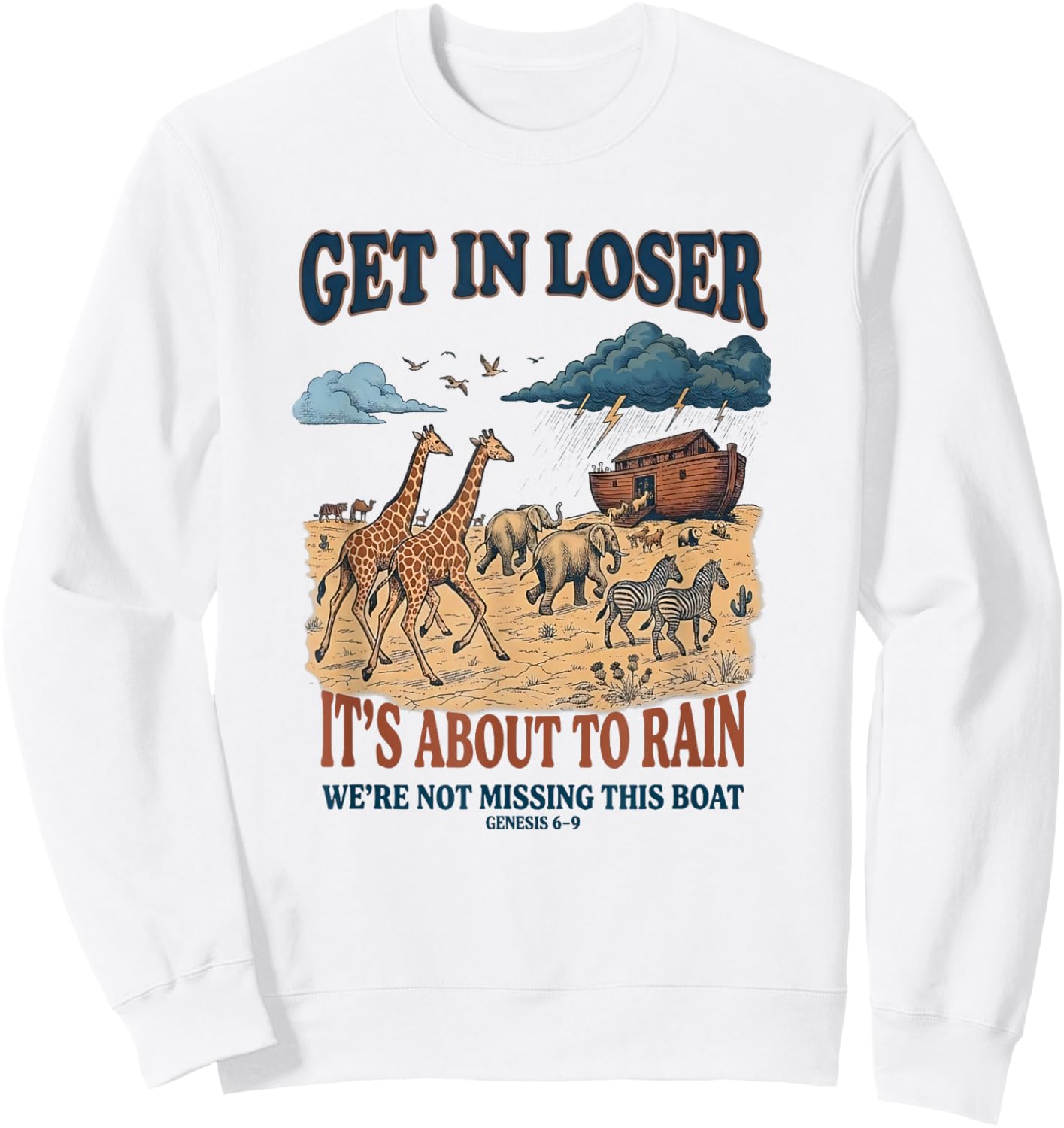 Vintage Get in Loser It's is About to Rain Bible Christians Sweatshirt - Sweatshirt | White