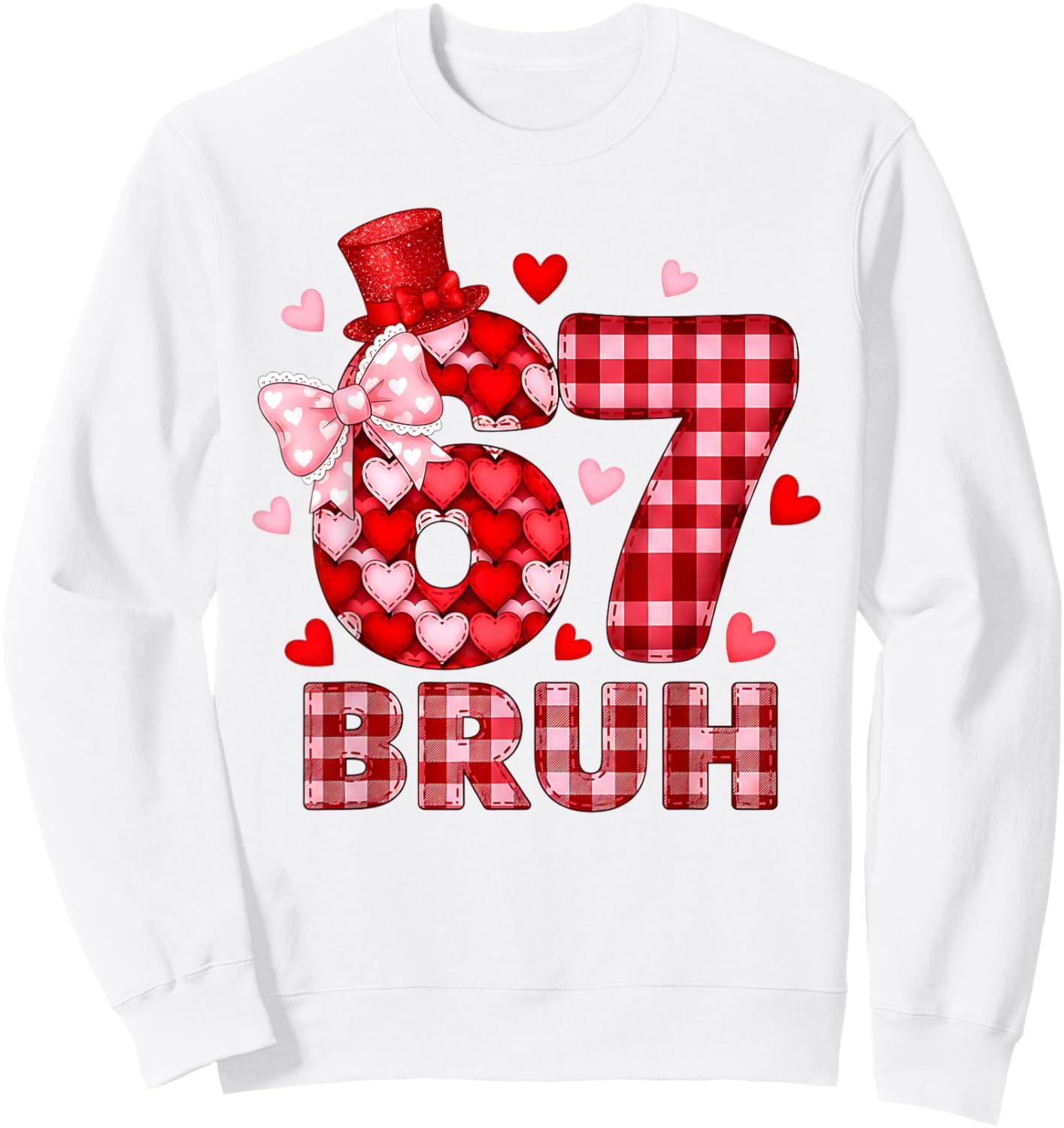 Bruh 67 Six Seven 6 7 Meme Valentines Funny Women Girl Kids Sweatshirt - Sweatshirt | White