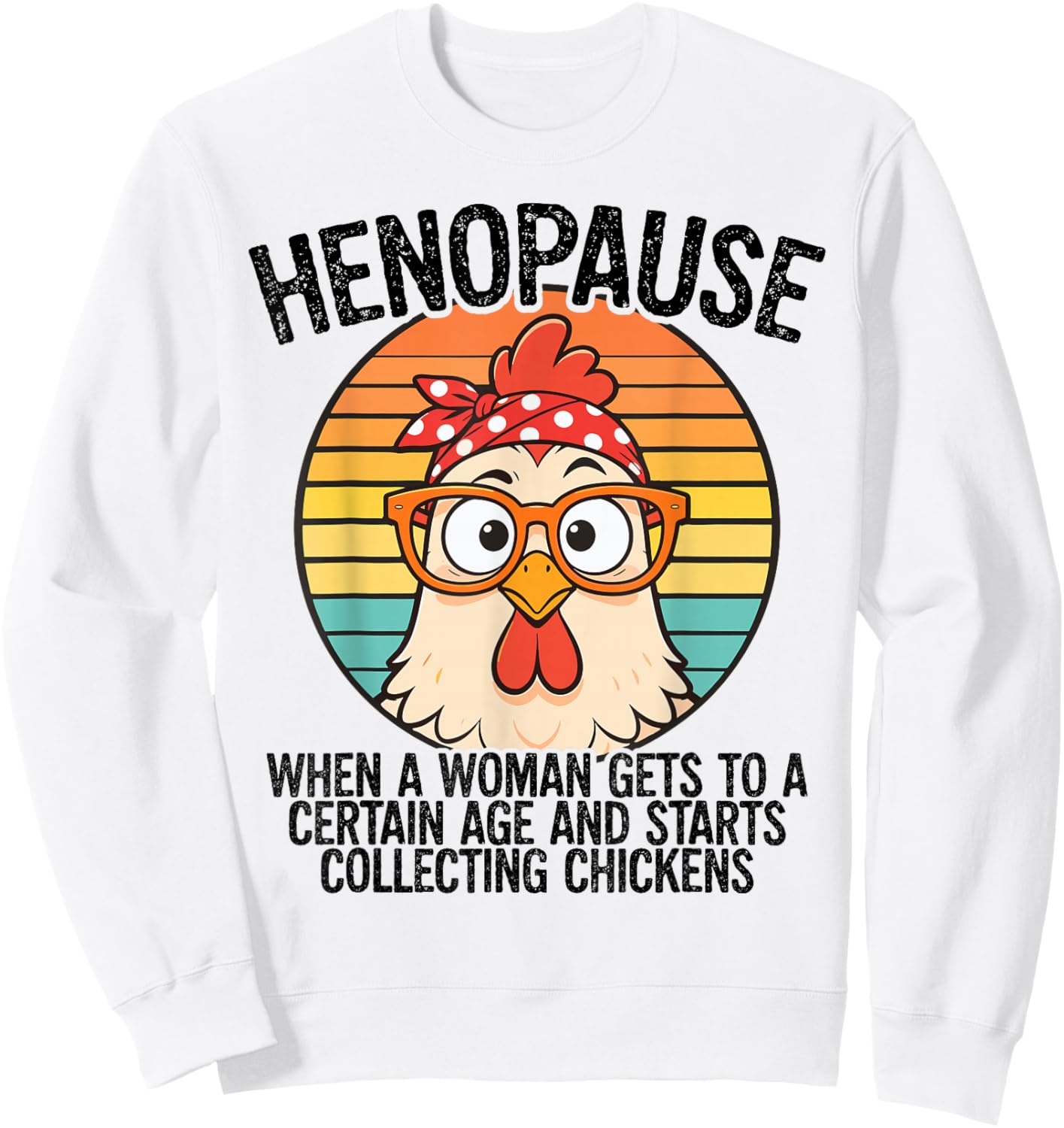 Henopause Funny Chicken Lover Retro Sunset Humor Sweatshirt - Sweatshirt | White