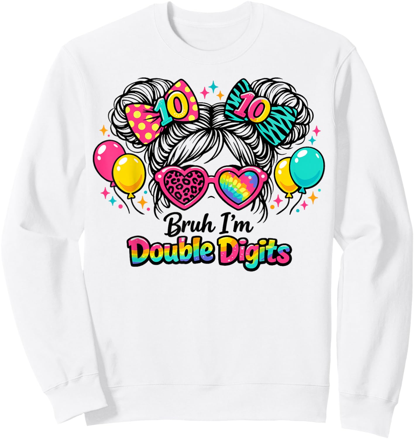 Bruh I’m Double Digits 10th Birthday Messy Bun Girls Sweatshirt - Sweatshirt | White